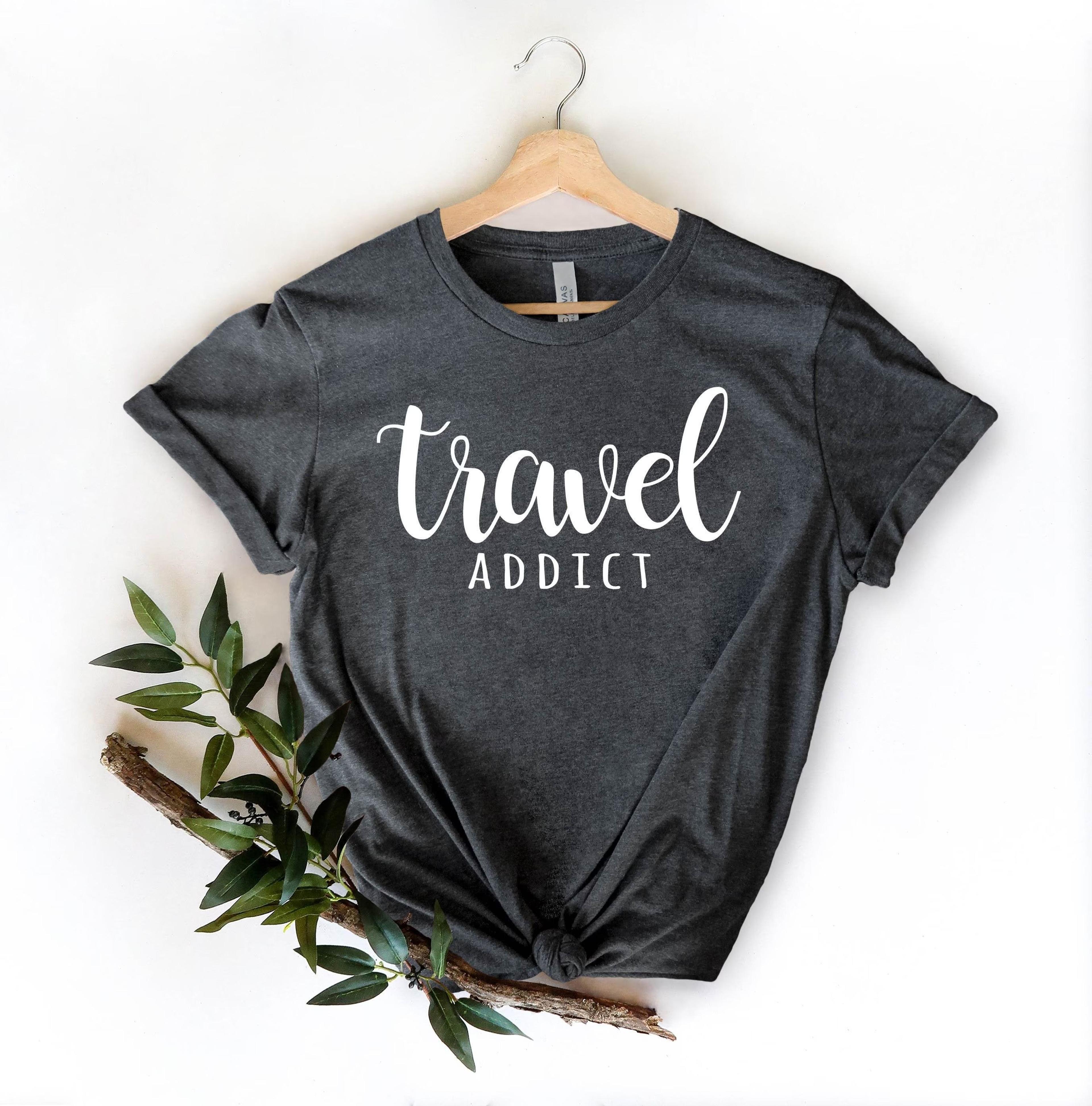travel addict shirt cotton vacation graphic tee wanderlust adventure traveler t-shirt gift