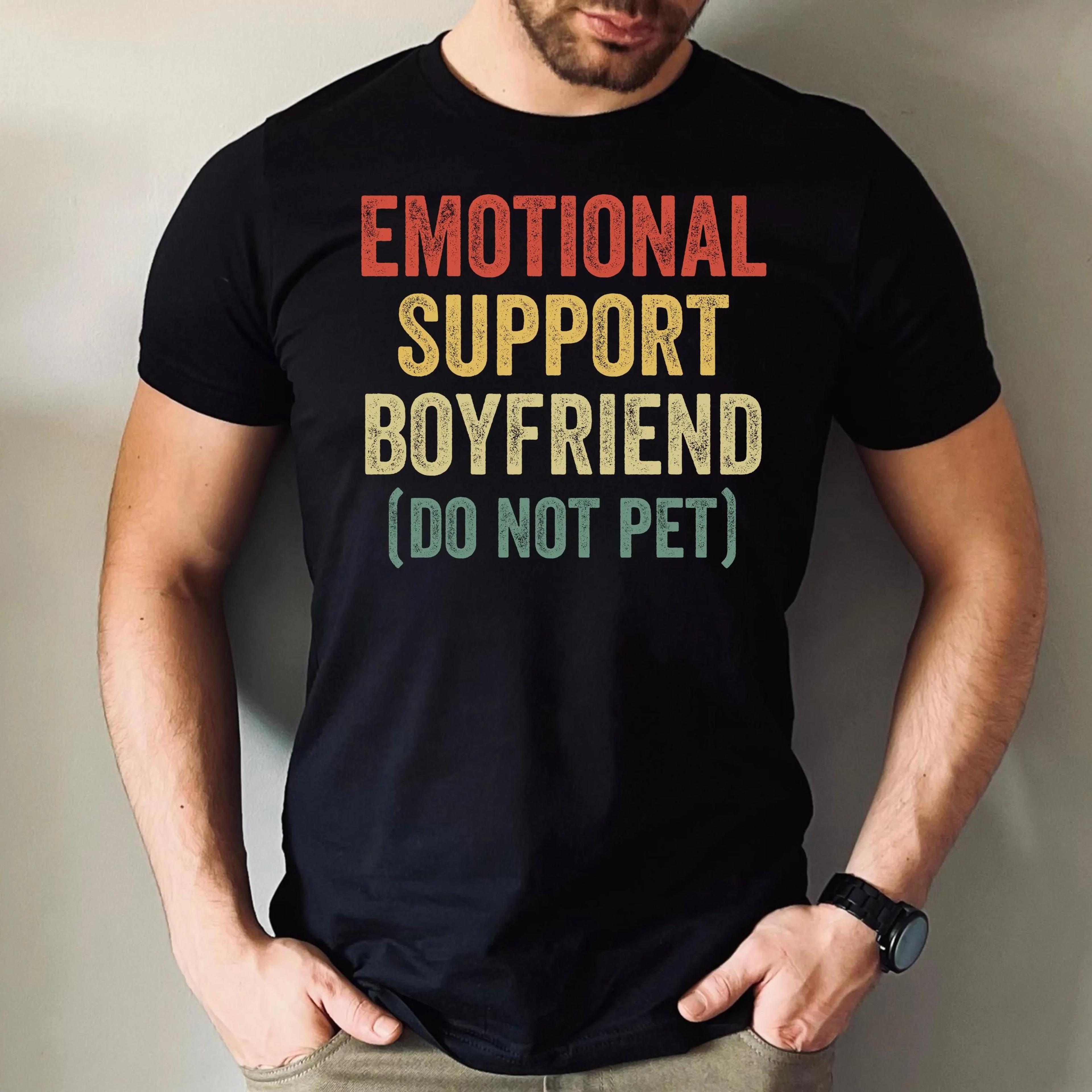 emotional support boyfriend t-shirt | funny gift from girlfriend