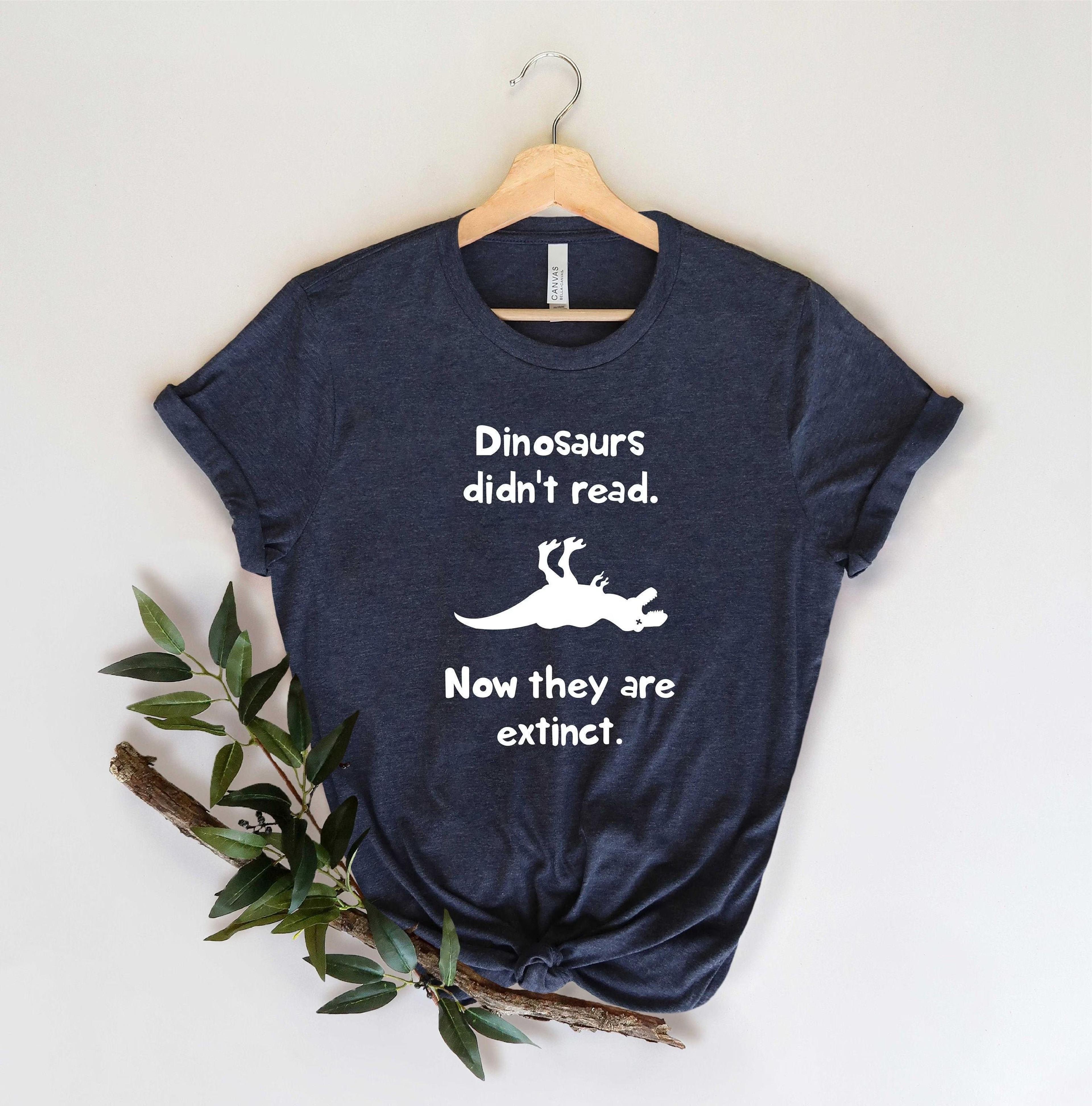 dinosaurs didn't read t-shirt funny book lover graphic tee bookworm reading gift unisex literary shirt