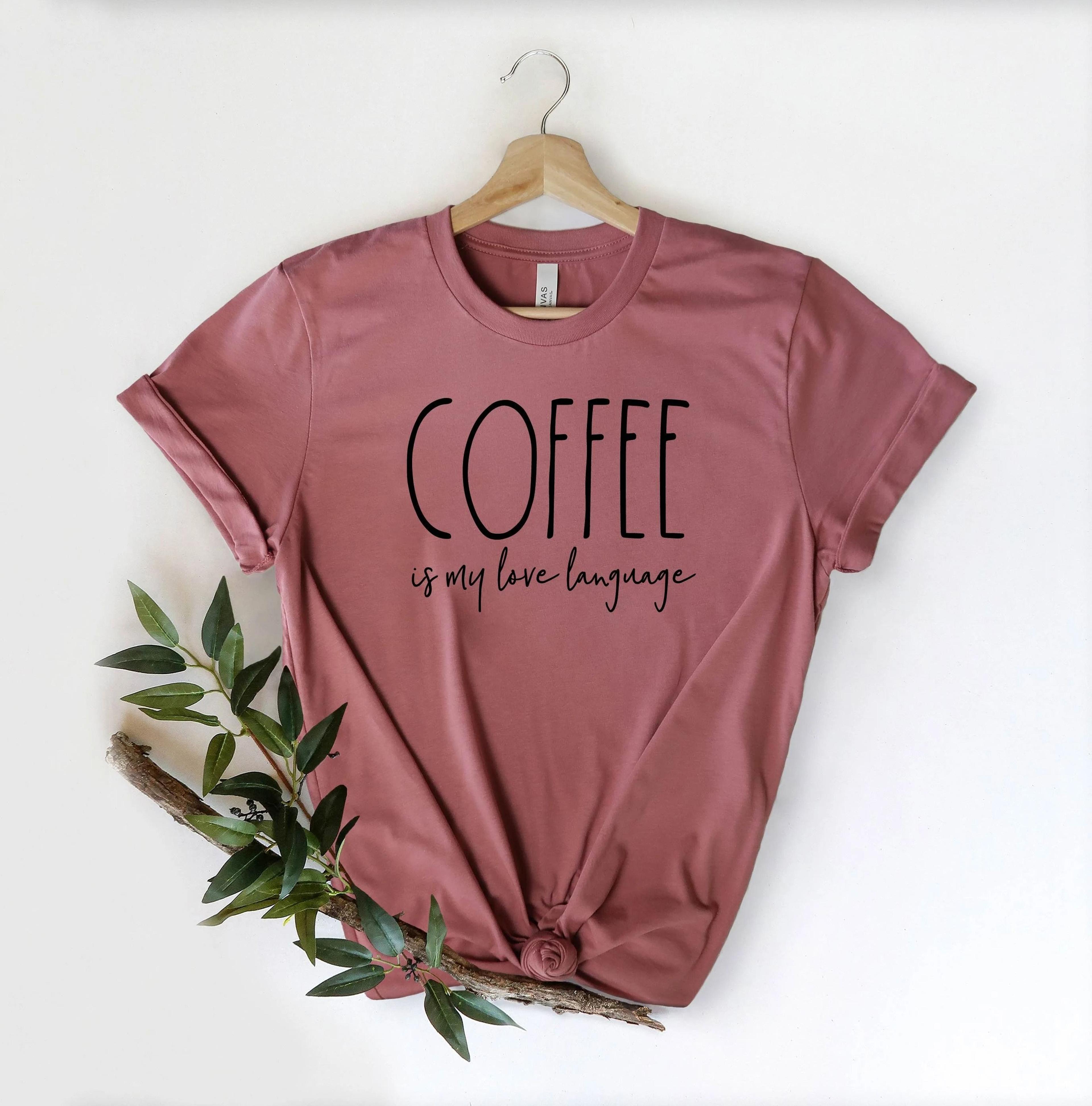 coffee is my love language shirt, cute coffee lover graphic tee, funny coffee mom t-shirt