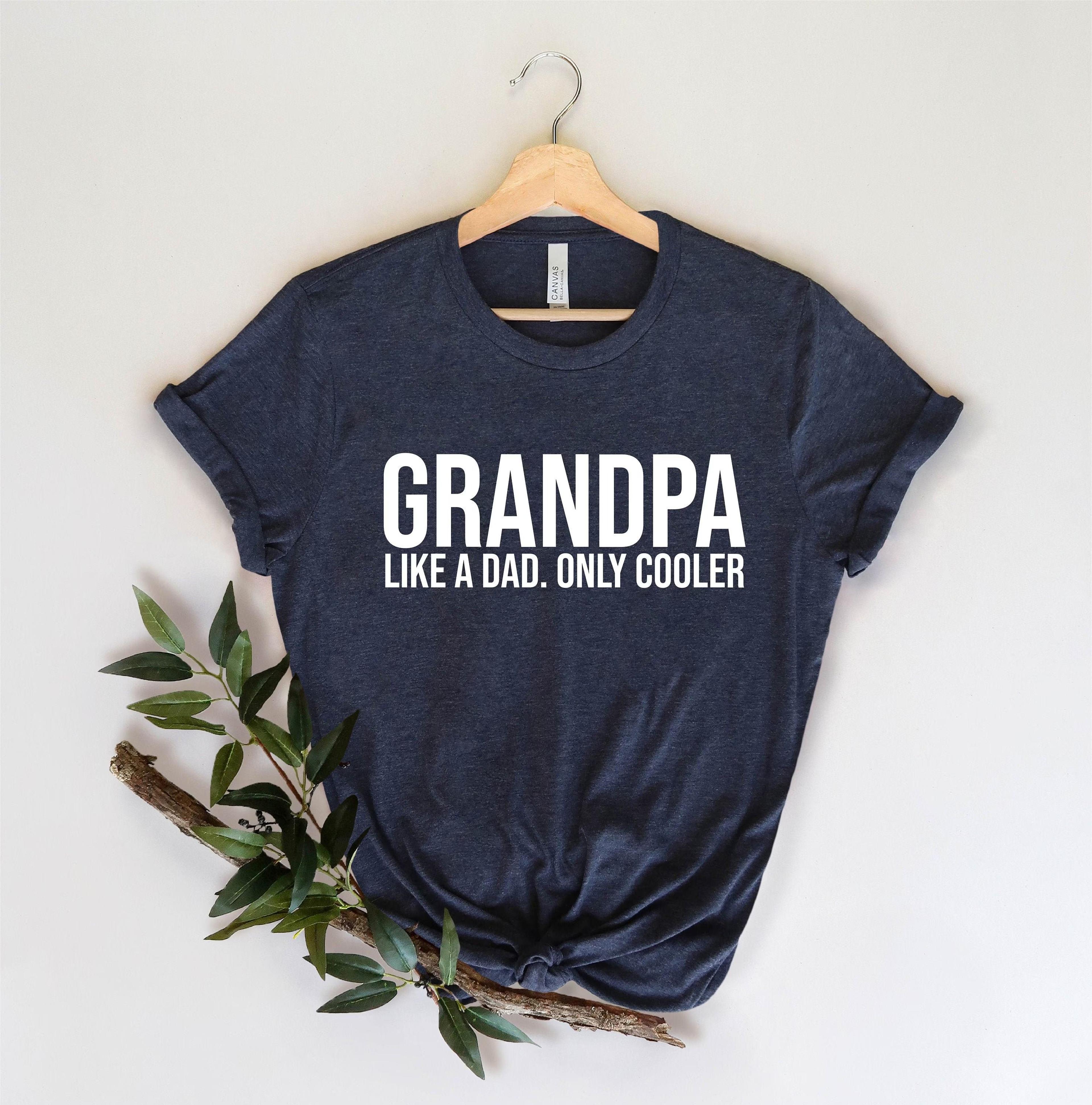 grandpa like a dad only cooler shirt, funny cool grandpa tee, father's day family gift
