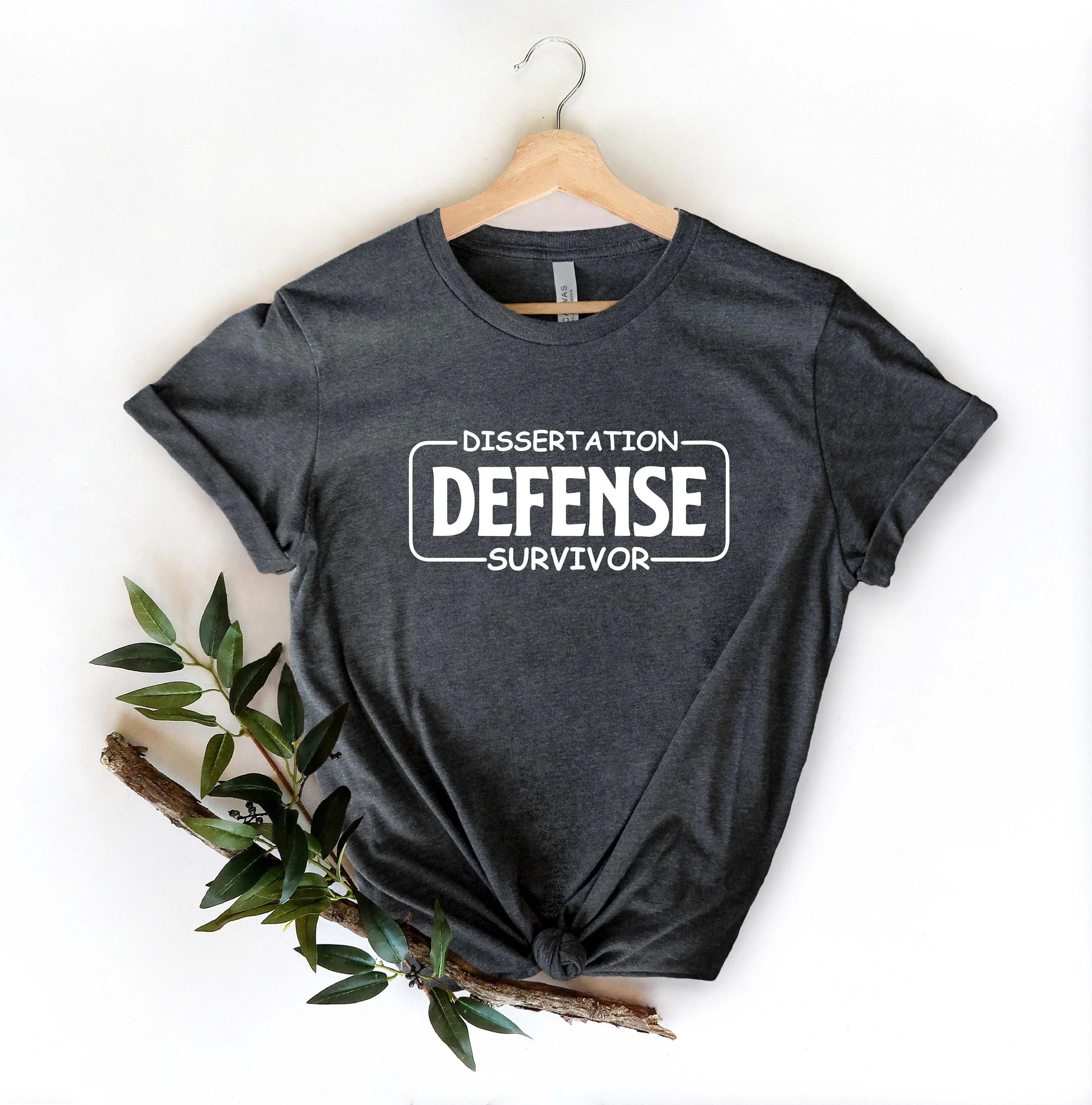 dissertation defense survivor shirt, phd graduation gift, doctoral candidate graphic tee