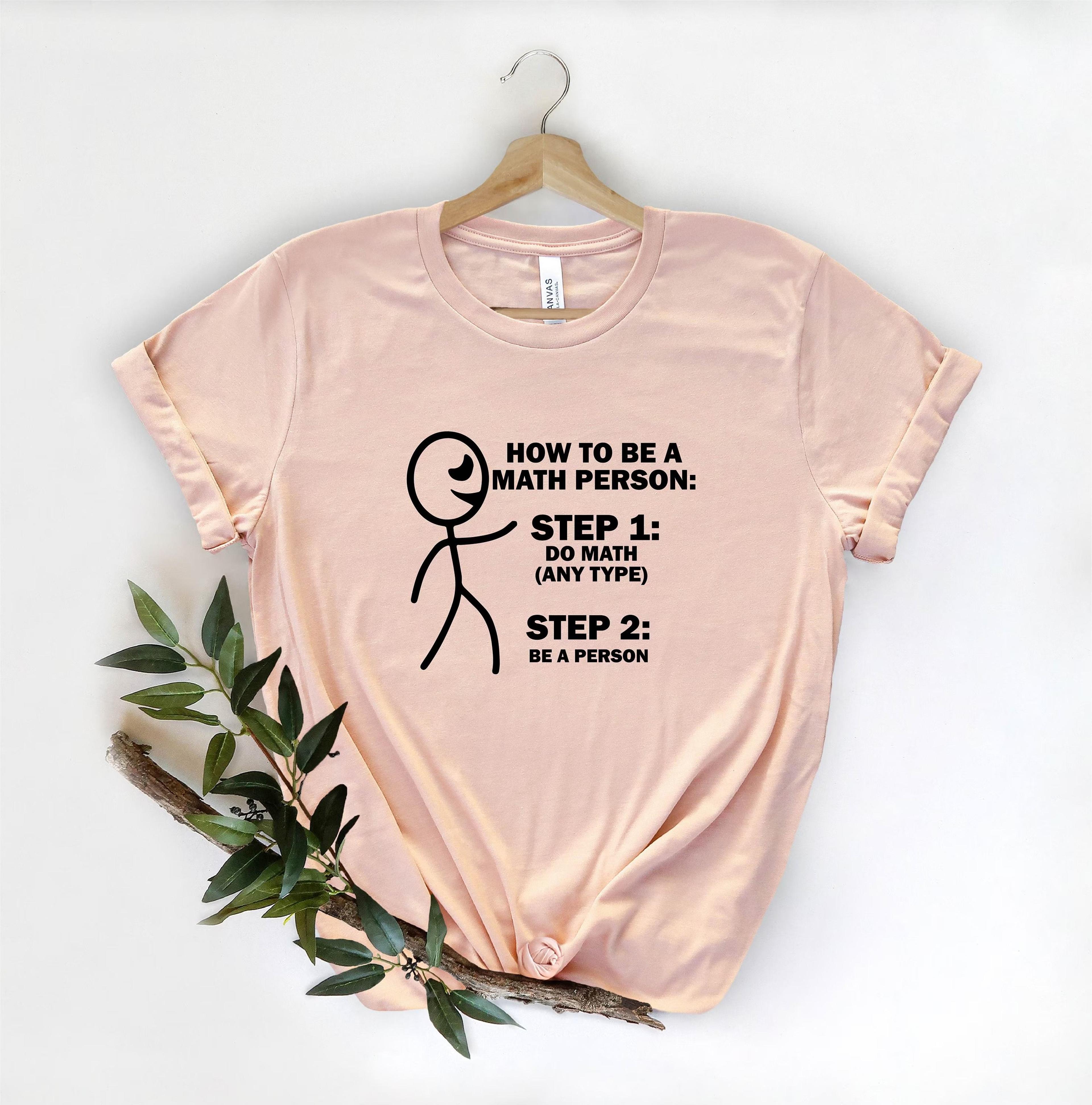 how to be a math person shirt, funny math teacher tee, math lover gift