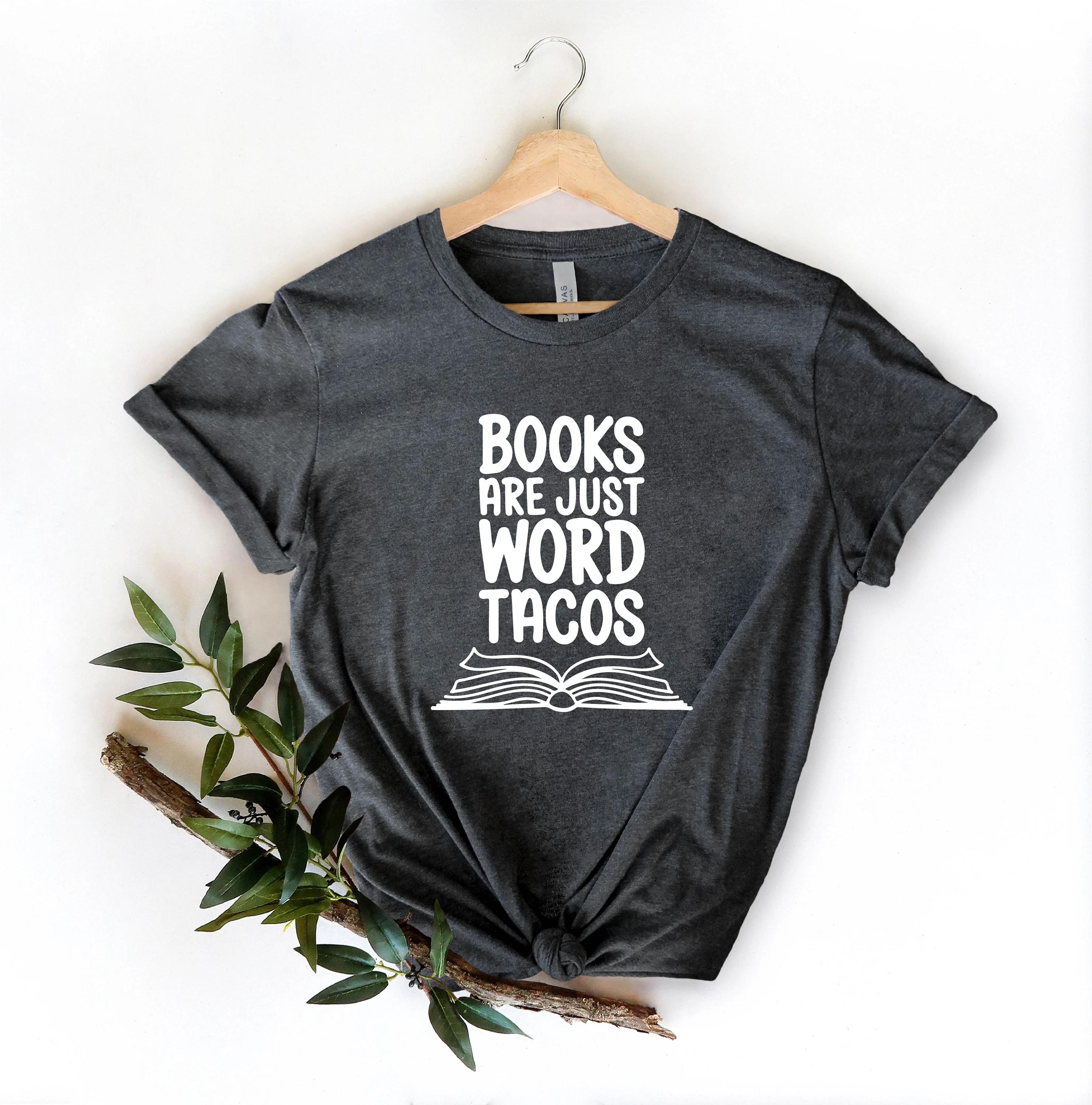 books are just word tacos shirt, funny reading teacher tee, librarian gift