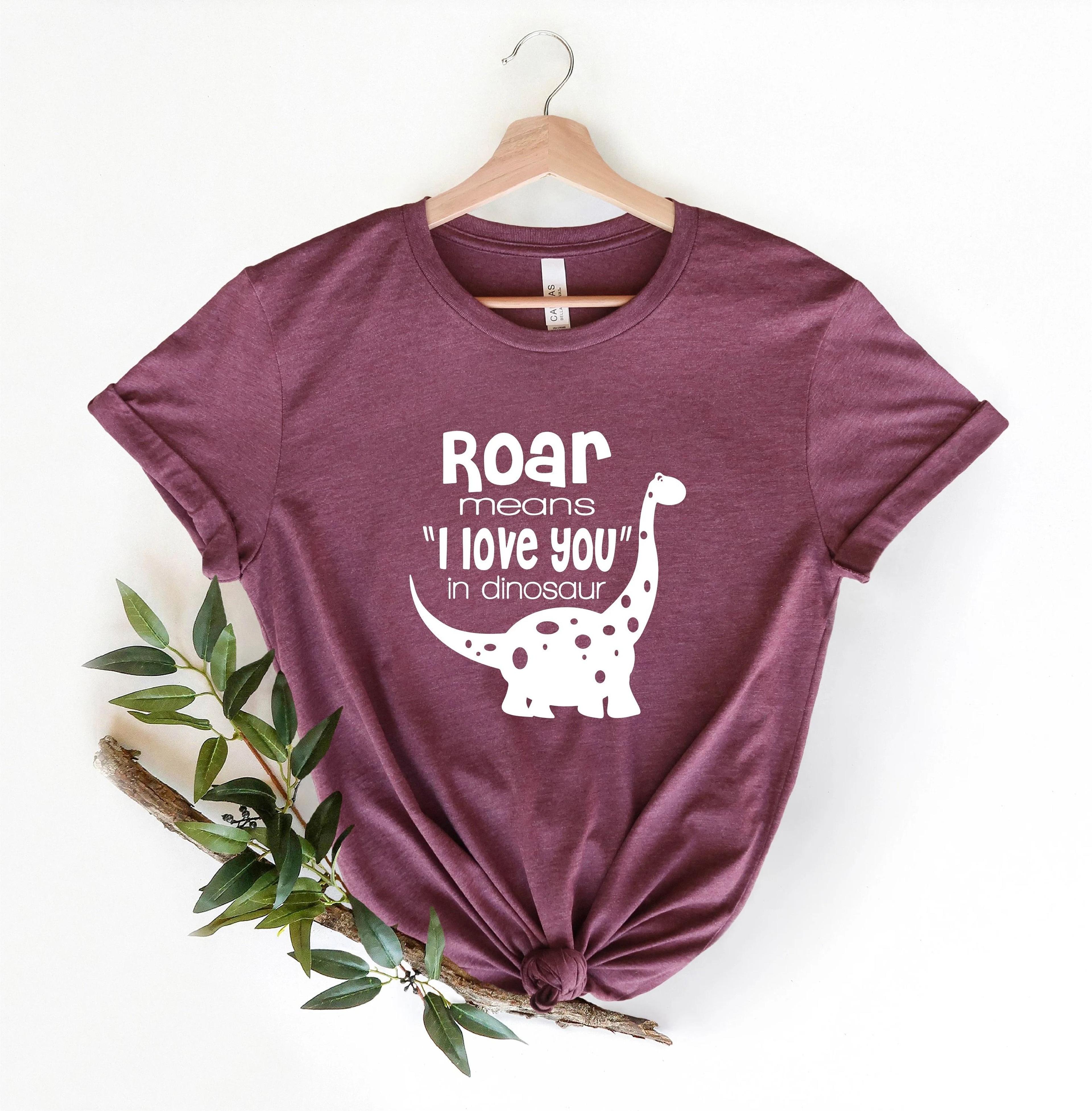 roar means i love you dinosaur shirt, funny graphic tee, cute dino gift