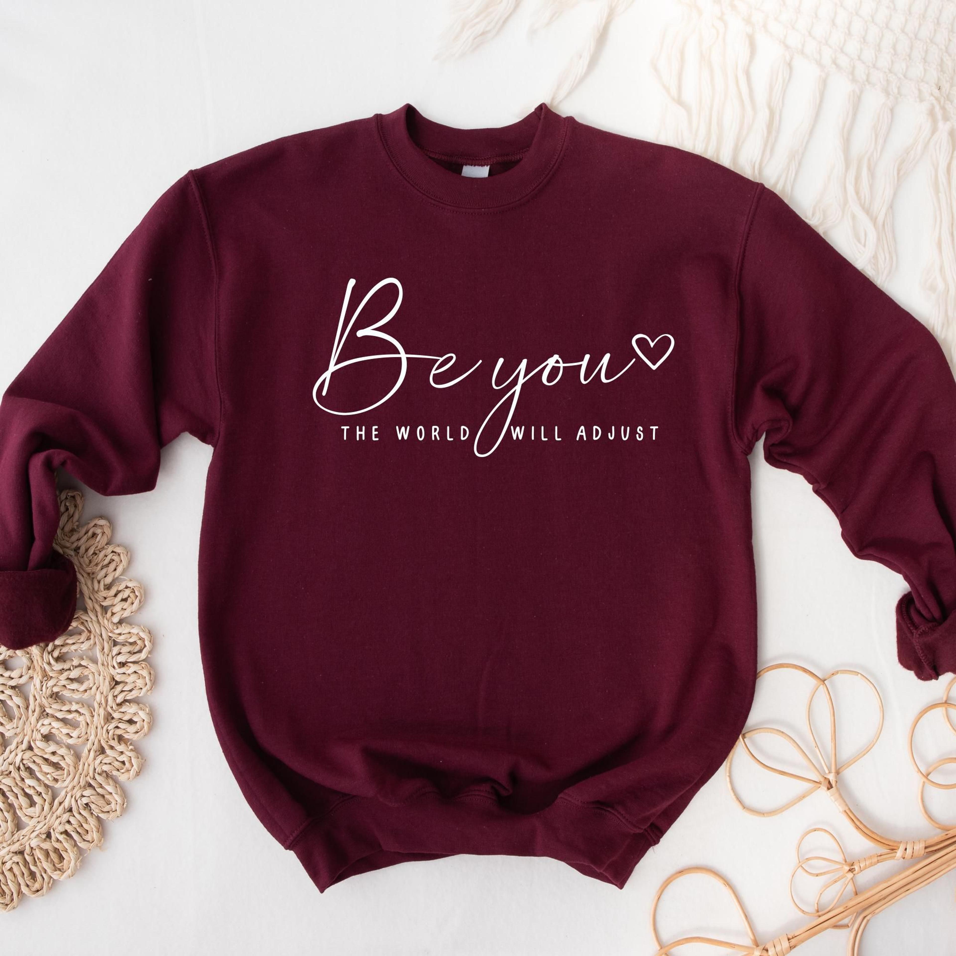 be you the world will adjust sweatshirt gildan fleece pullover
