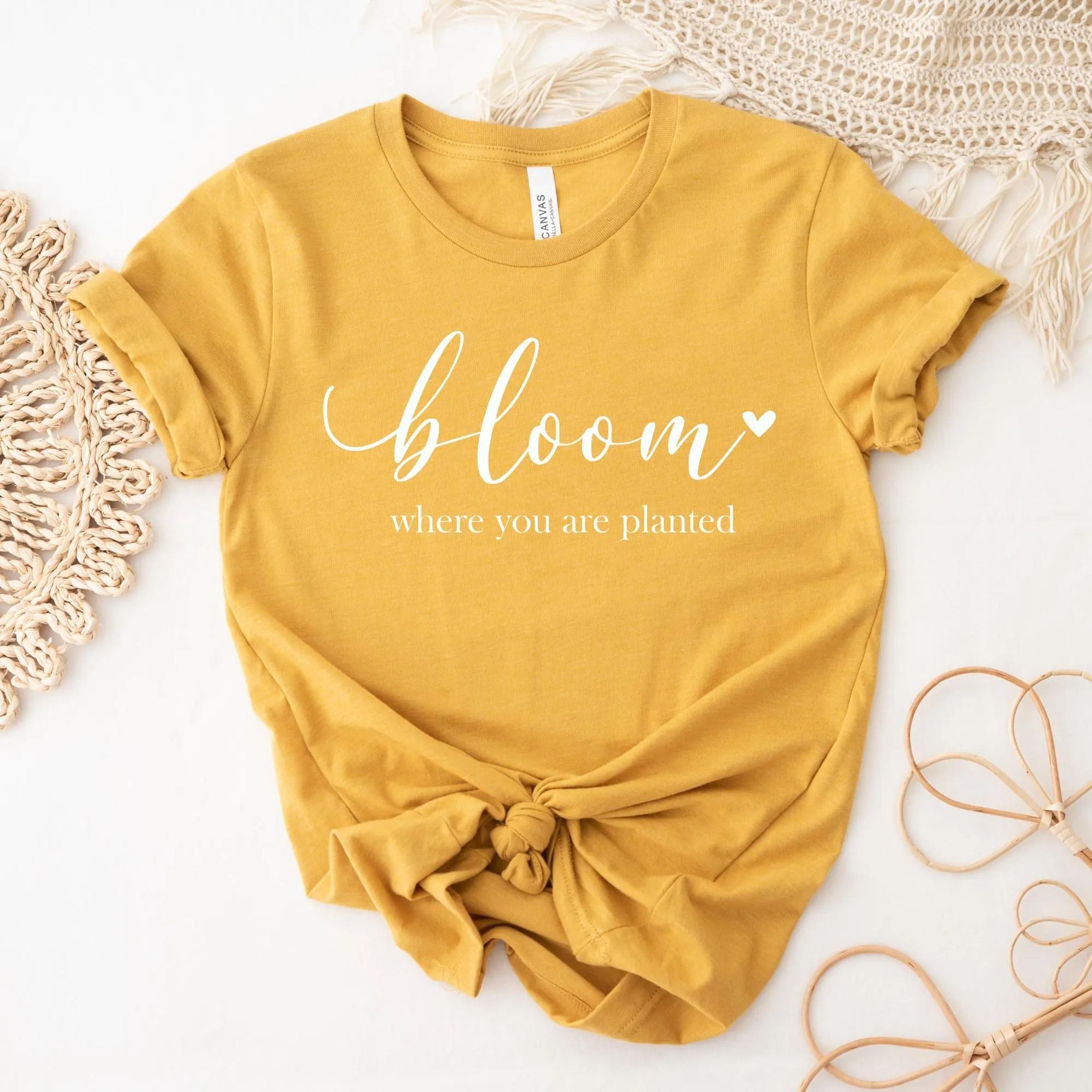 bloom where you are planted shirt floral bella canvas tee