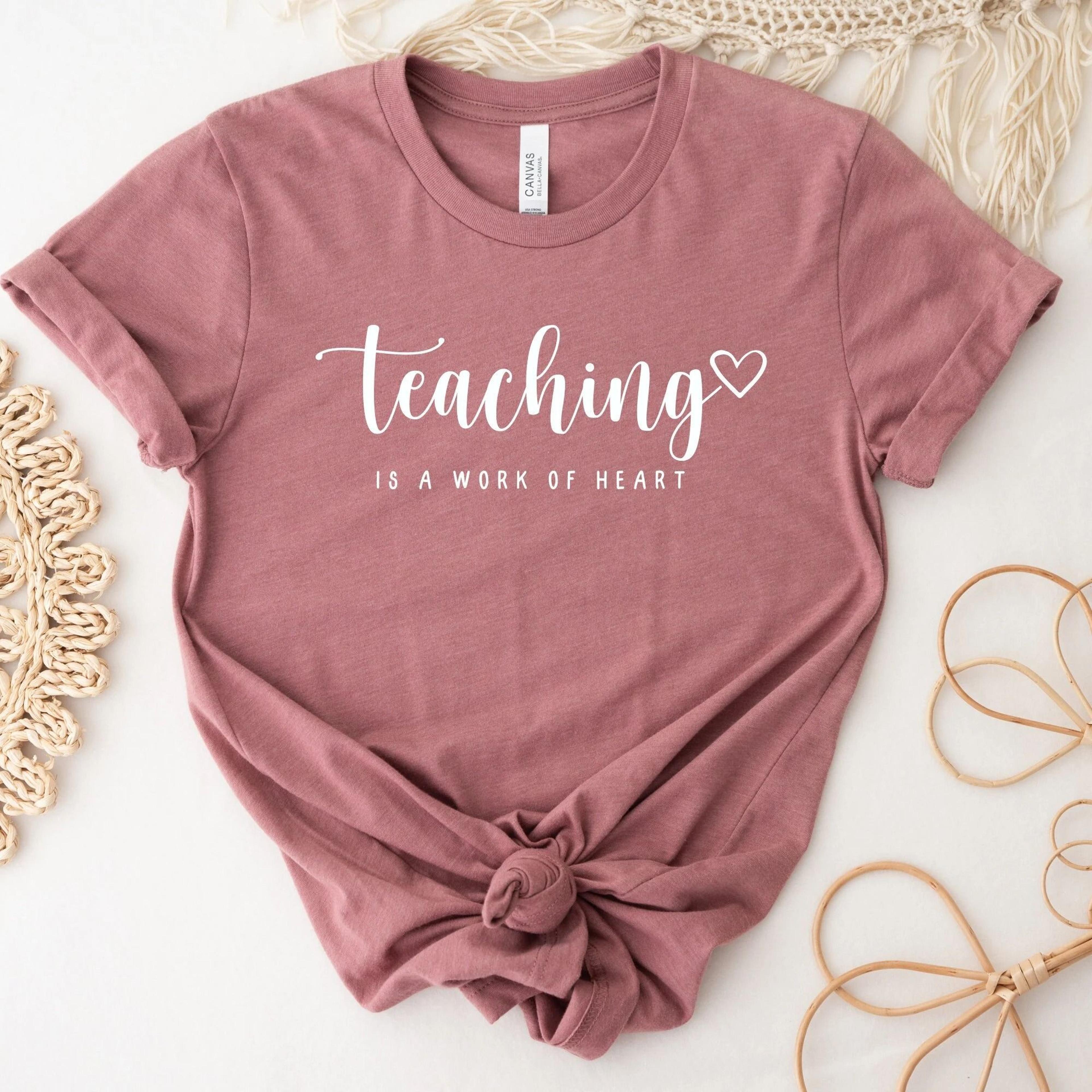 teaching is a work of heart t-shirt inspirational teacher gift