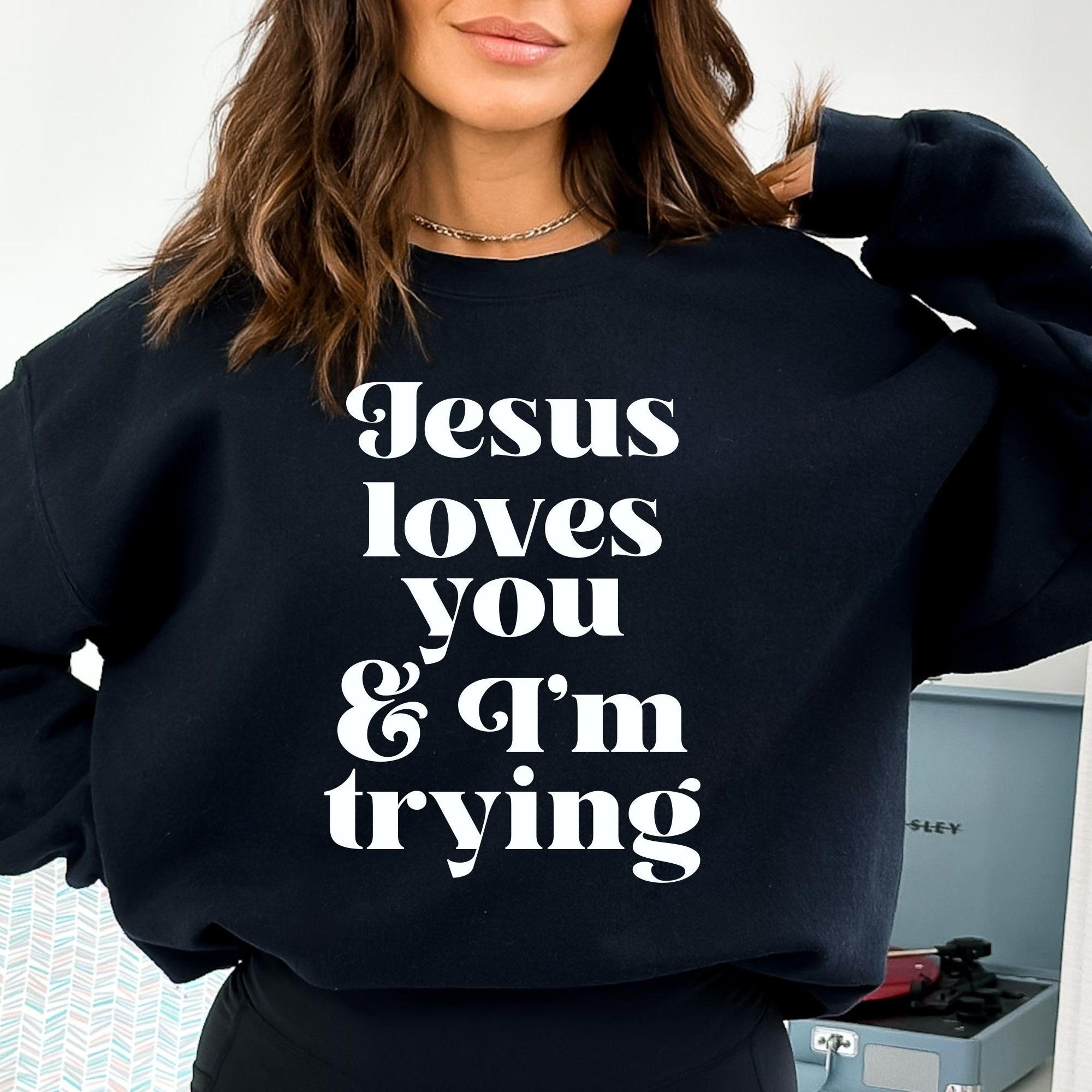 jesus loves you sweatshirt funny christian unisex crewneck