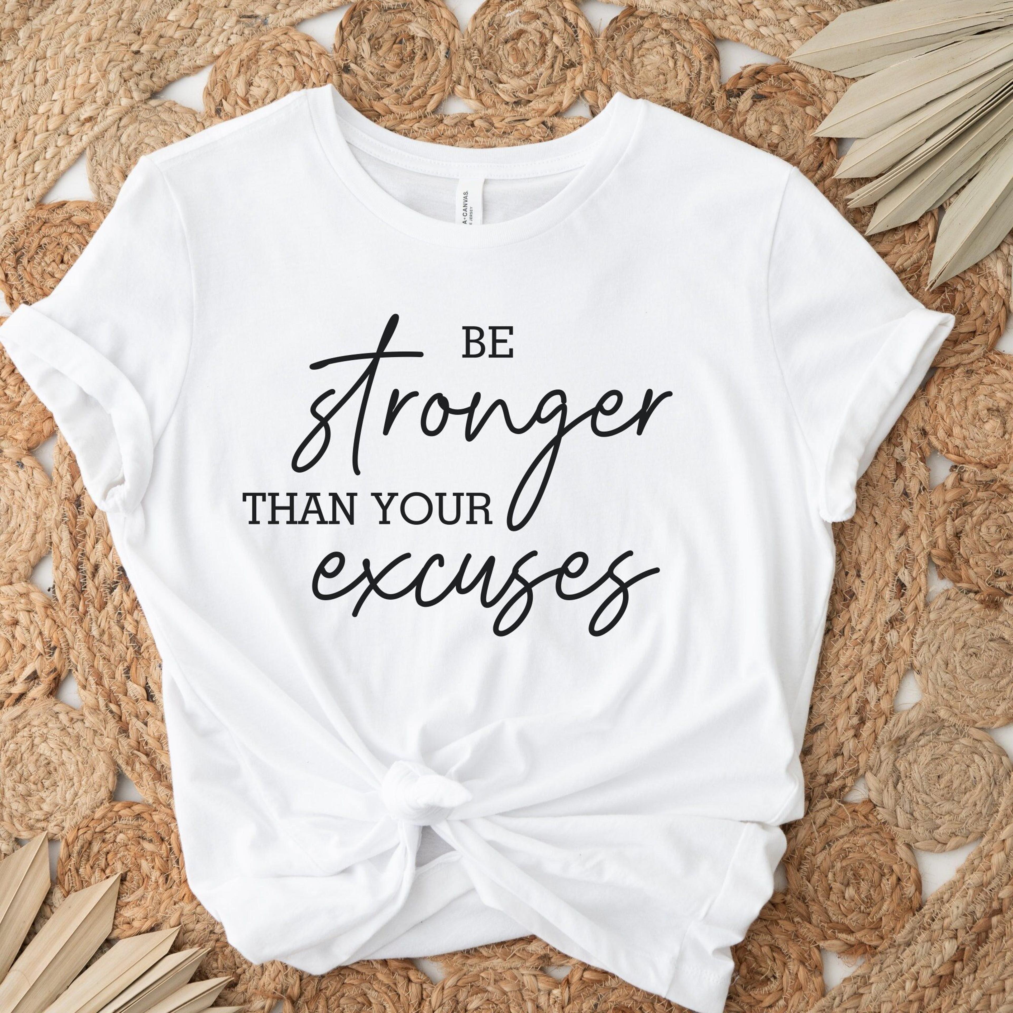 motivational shirt be stronger than your excuses gym workout tee