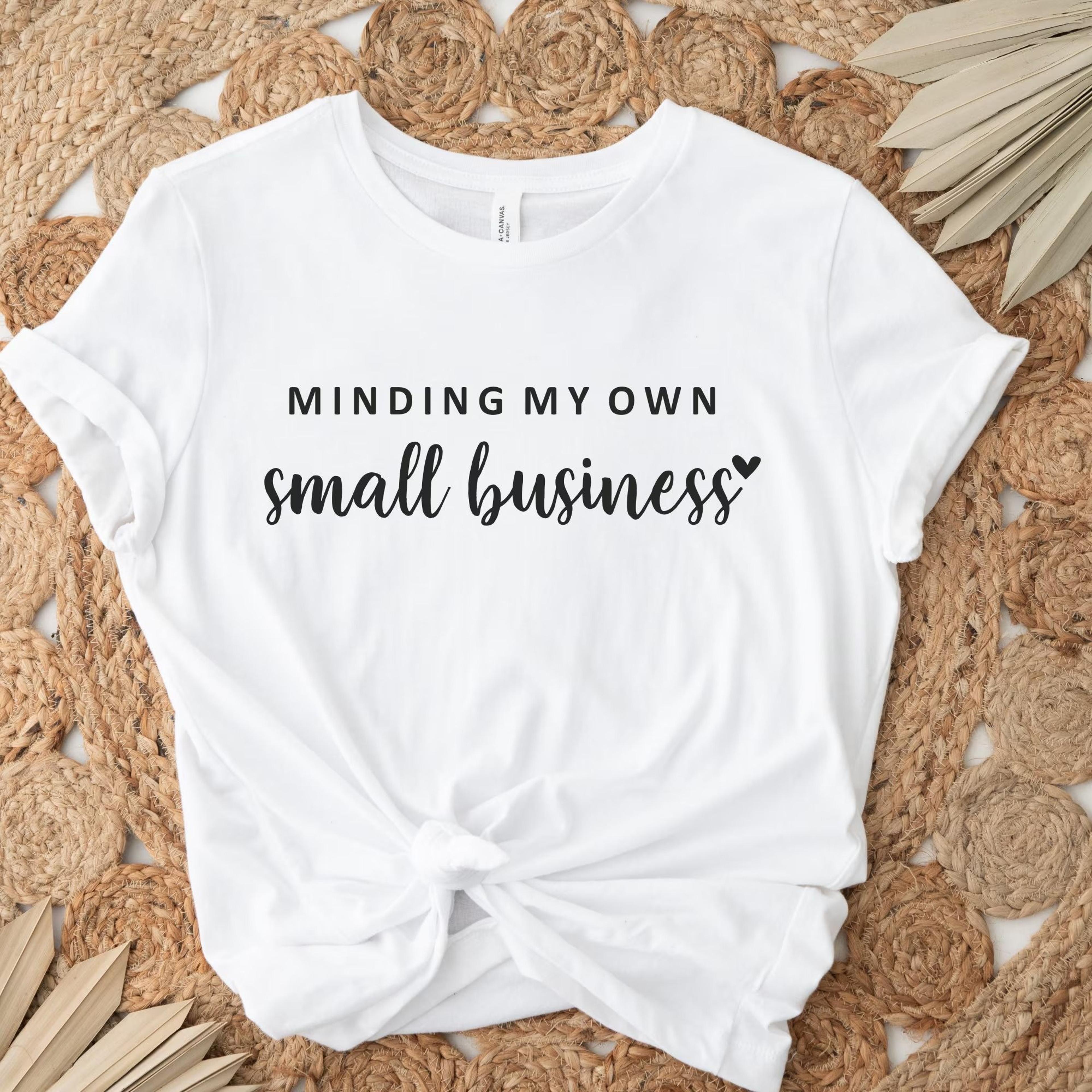 minding my own business shirt minimalist small biz tee