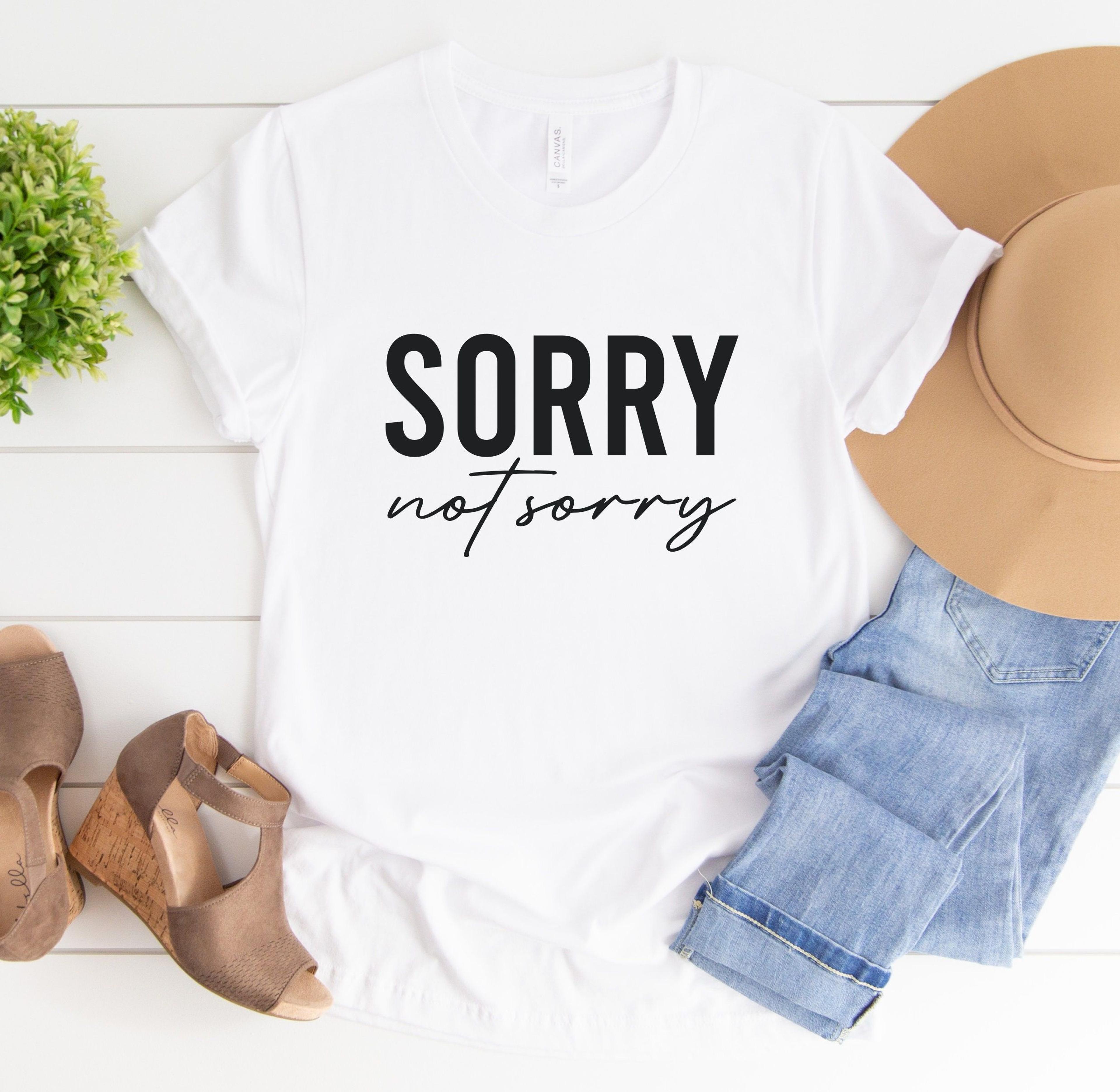 sorry not sorry shirt sarcastic graphic tee funny women's t-shirt
