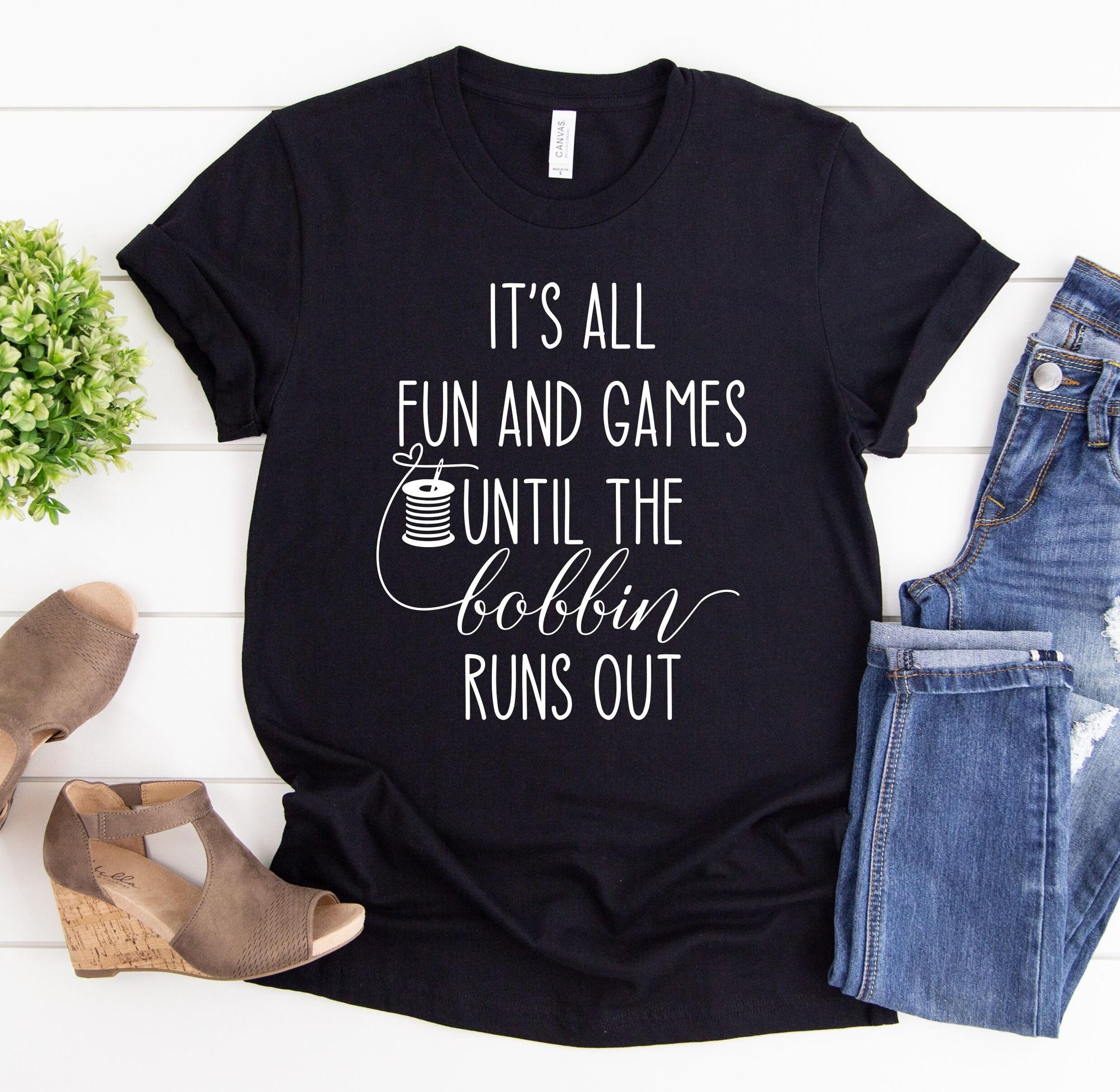 sewing shirt funny seamstress gift "bobbin runs out" tee