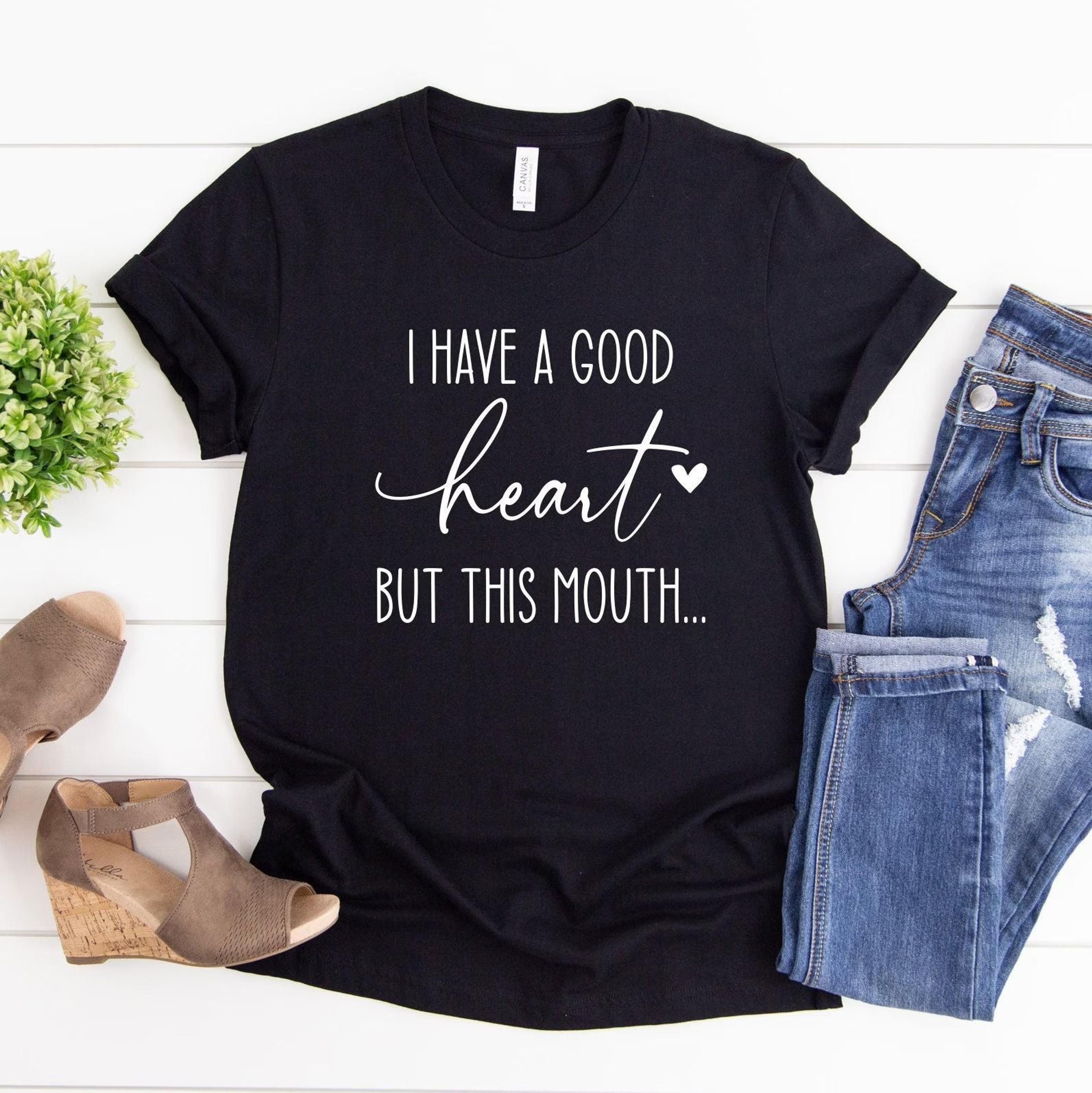 funny women's t-shirt i have a good heart but this mouth