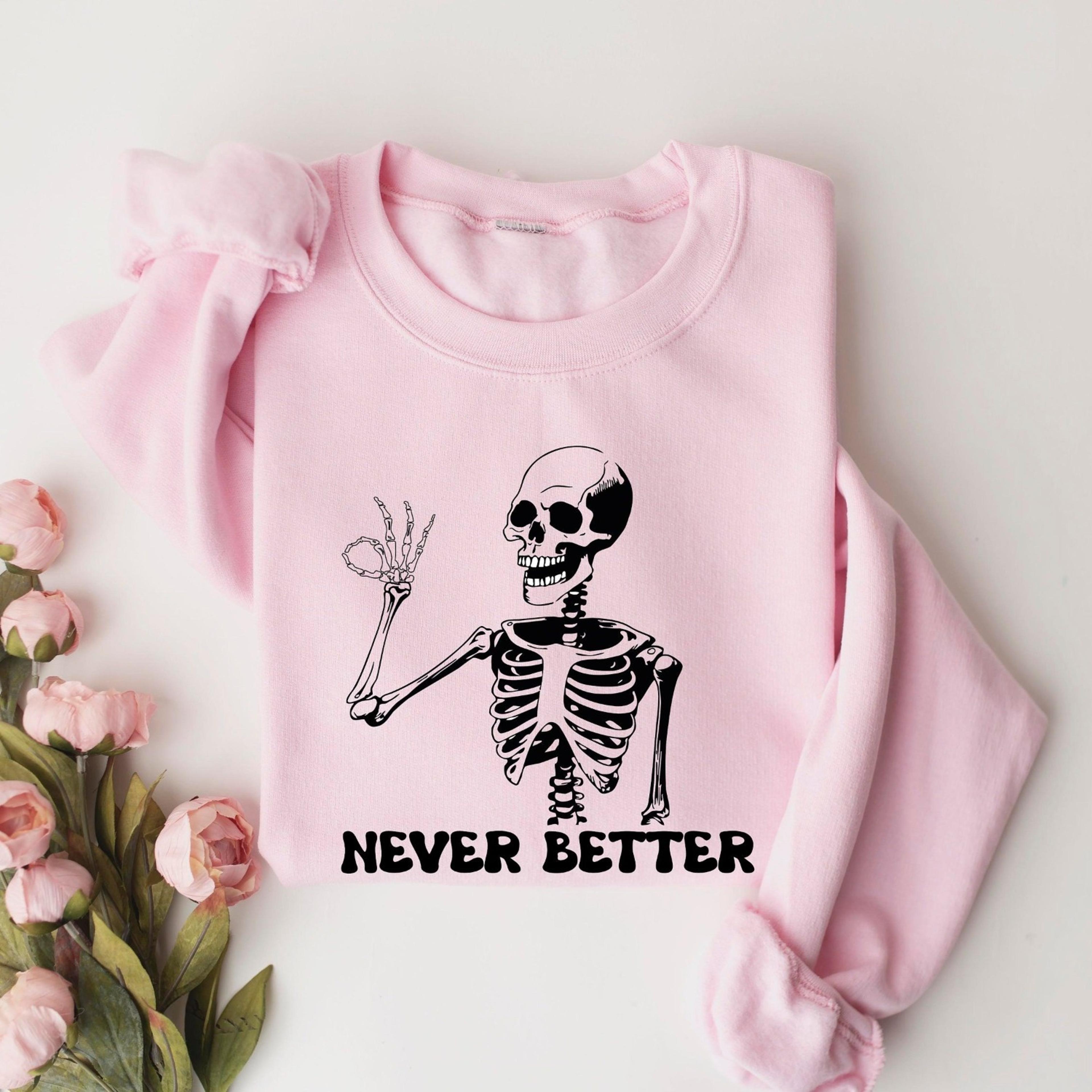 never better skeleton halloween sweatshirt funny spooky season crewneck
