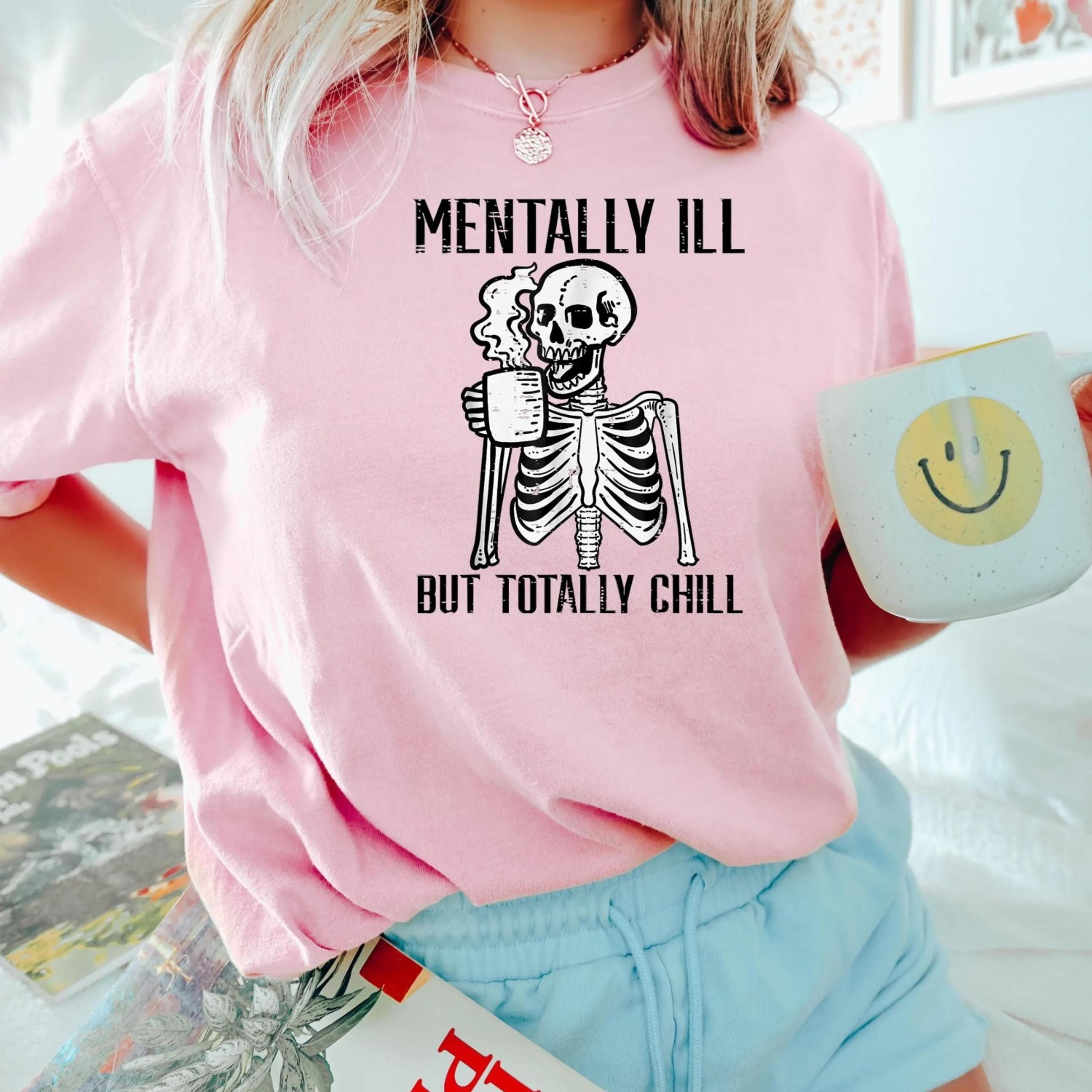 funny skeleton shirt, mentally ill but totally chill, halloween t-shirt, sarcastic shirt, halloween skeleton shirt, hall