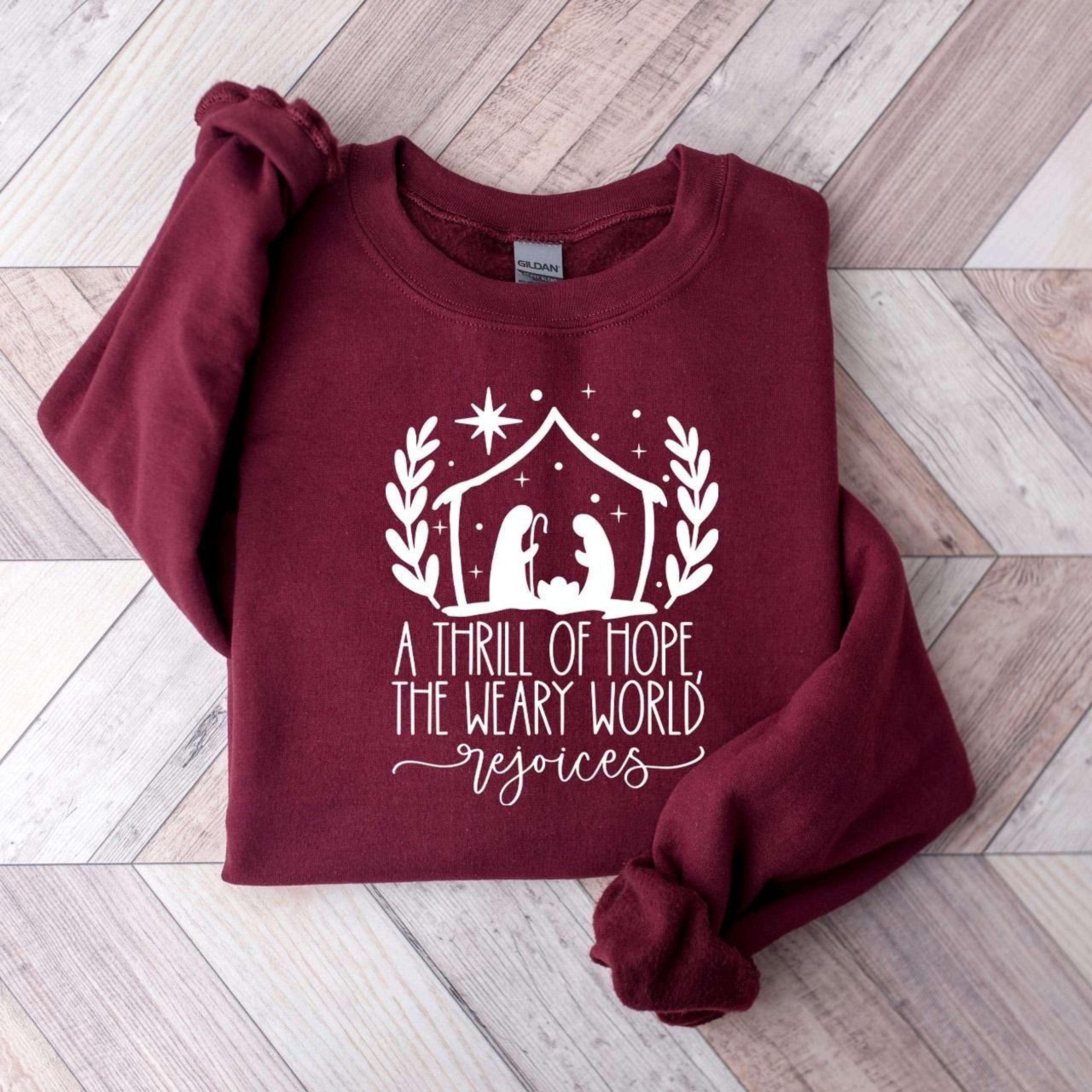 a thrill of hope the weary world rejoices sweatshirt, christian sweatshirt, christmas family sweatshirt, christmas famil