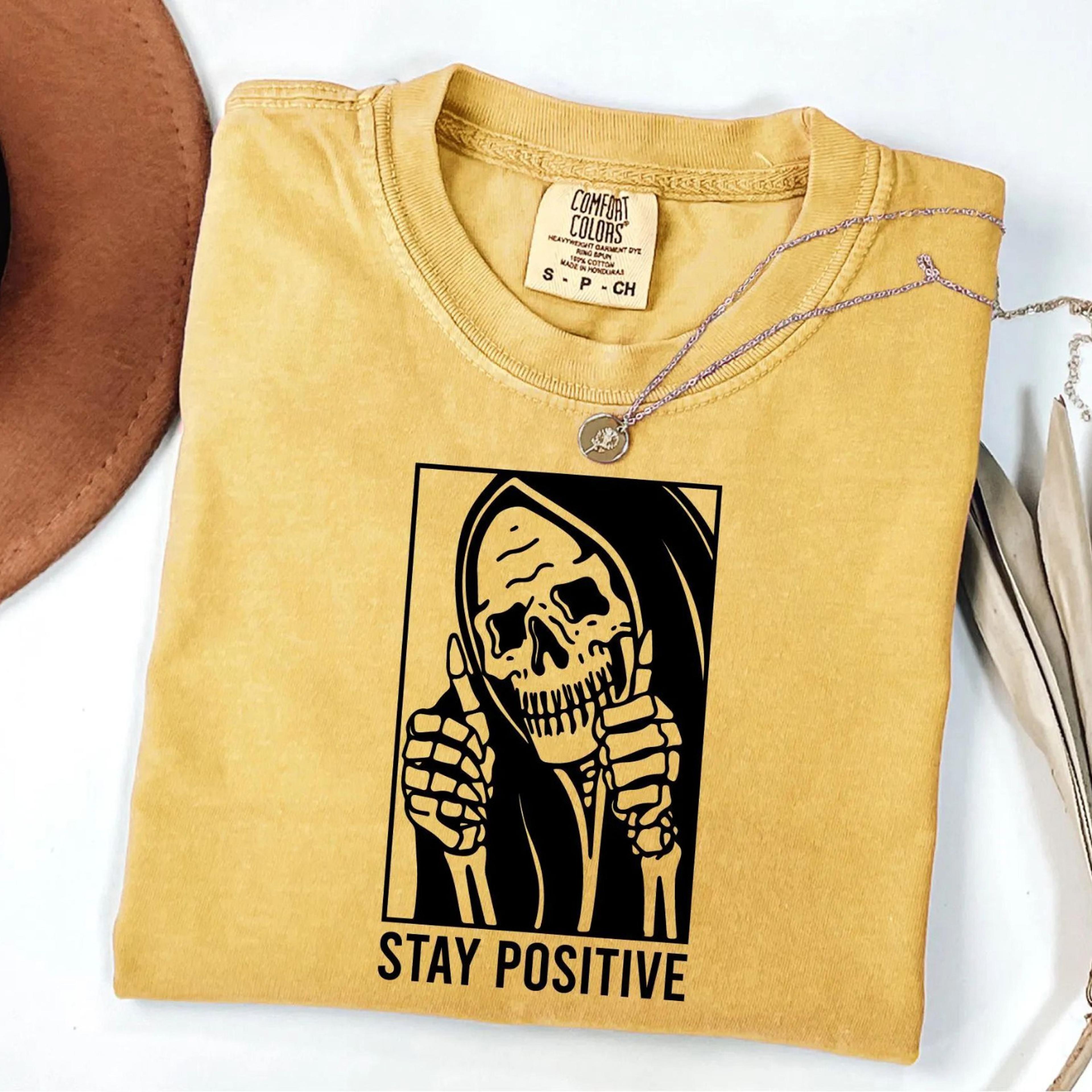 skull stay positive shirt funny skeleton horror graphic tee