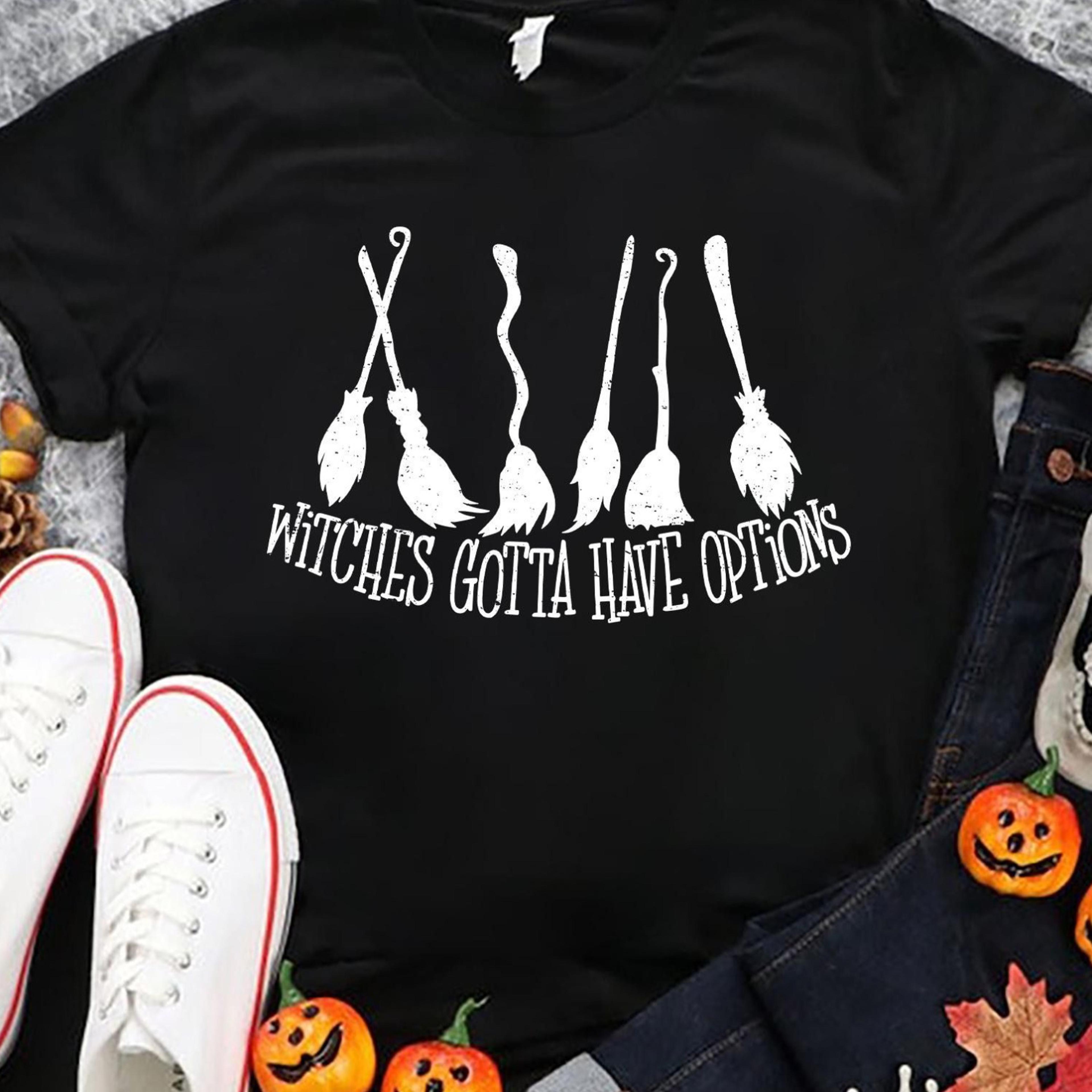witches gotta have options shirt, hocus pocus shirt, funny halloween shirt, sanderson sisters, halloween gifts,