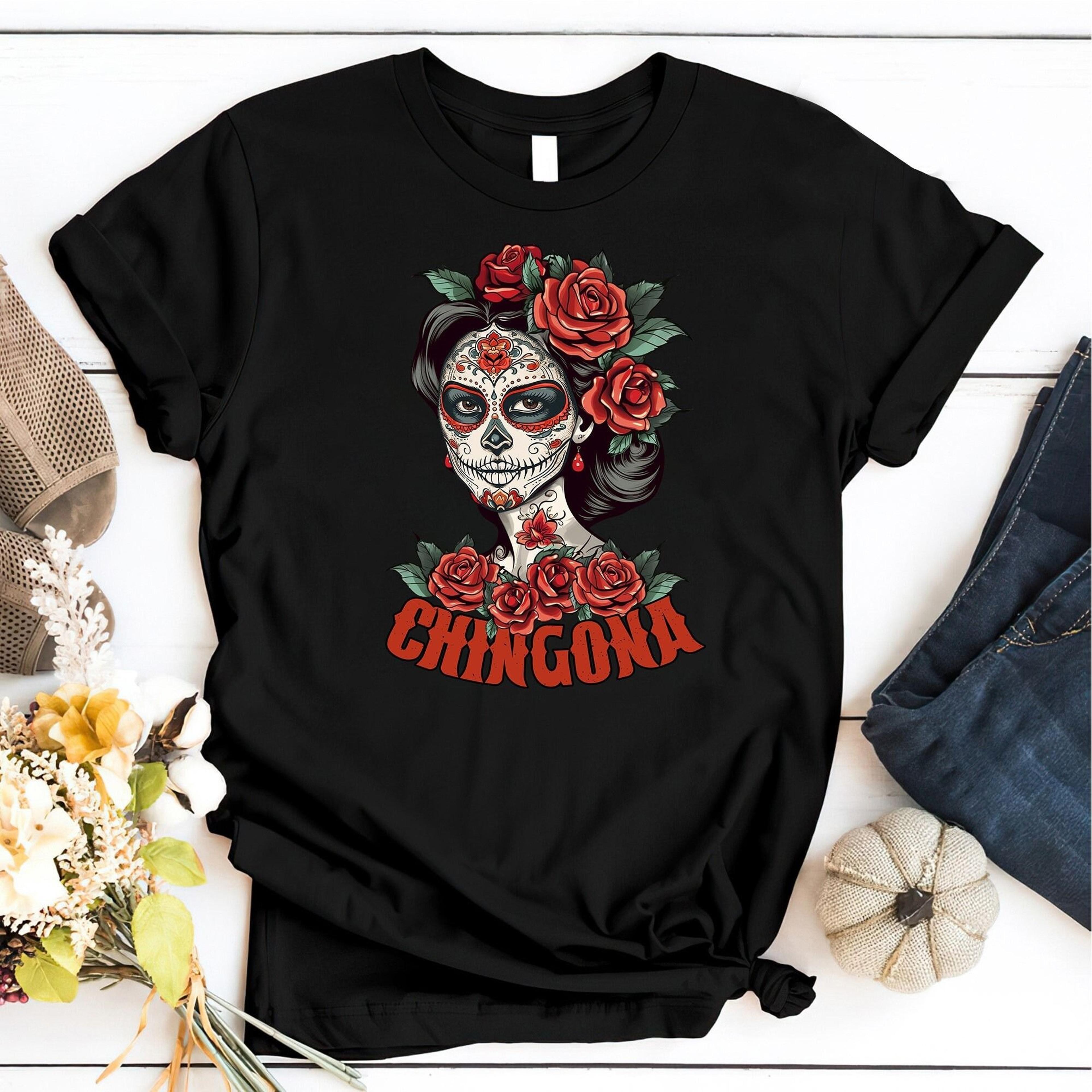 chingona t-shirt, sugar skull latina woman cinco de mayo shirt