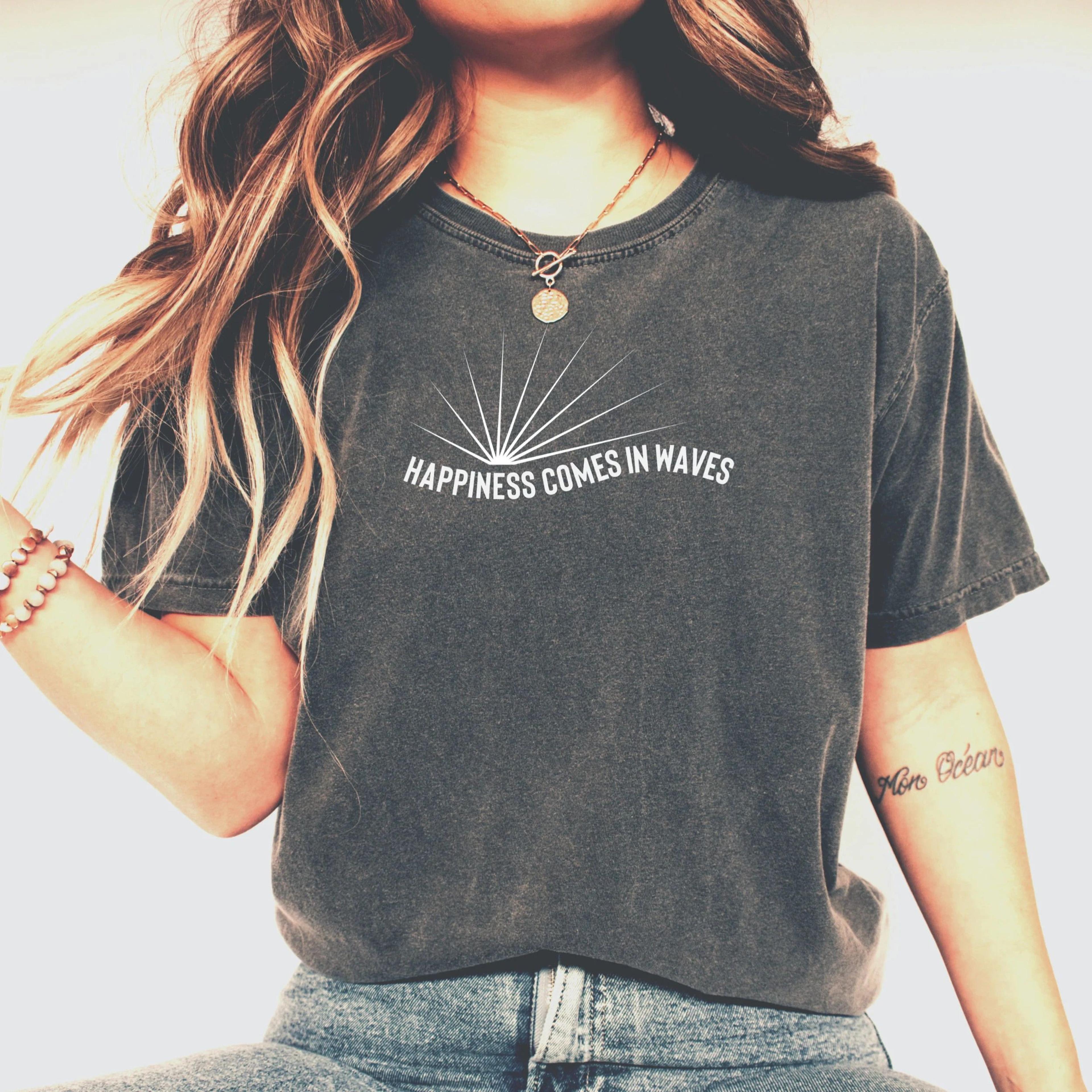 happiness comes in waves beach shirt