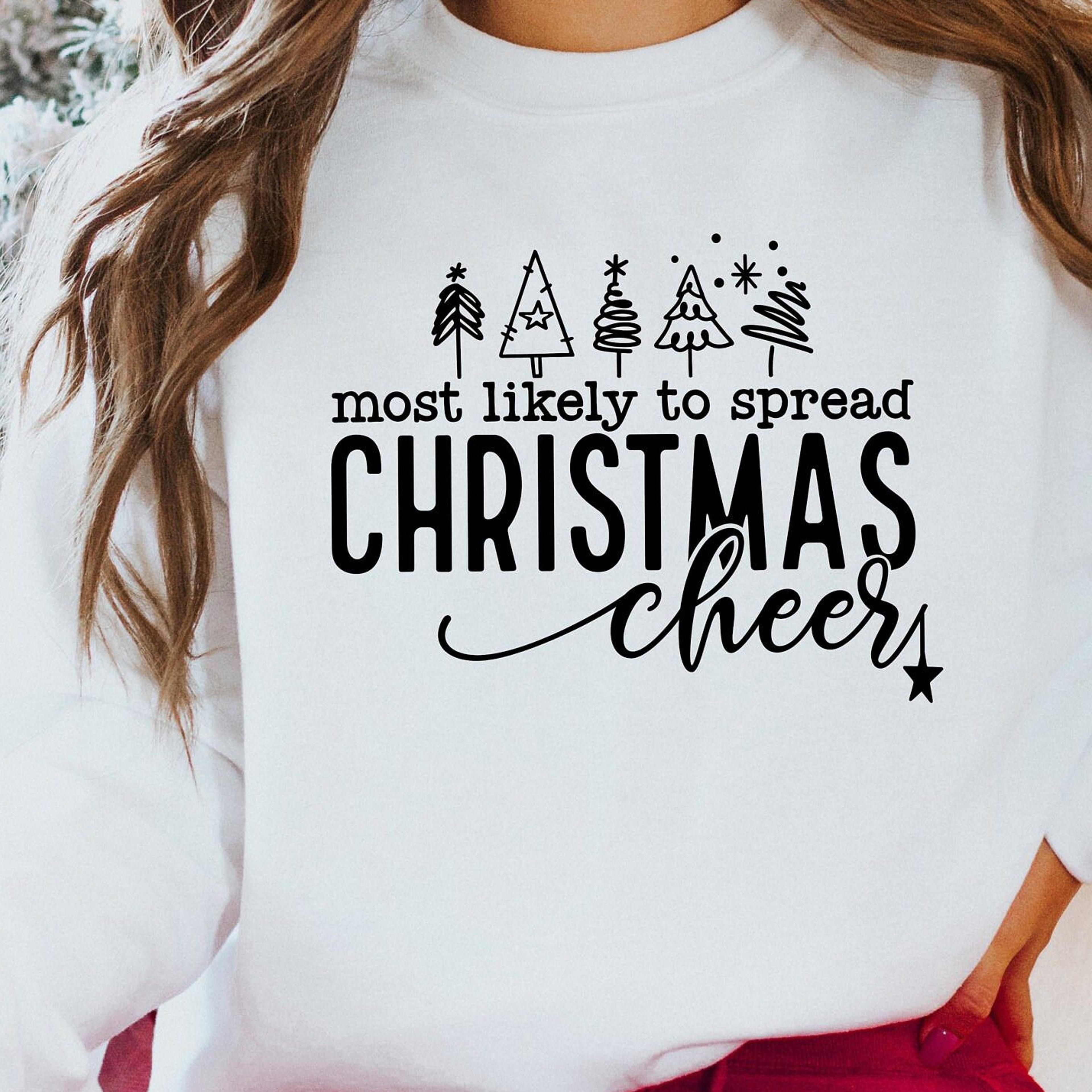 most likely to spread christmas cheer shirt, christmas vibes sweatshirt, merry christmas hoodie, christmas soul t shirt