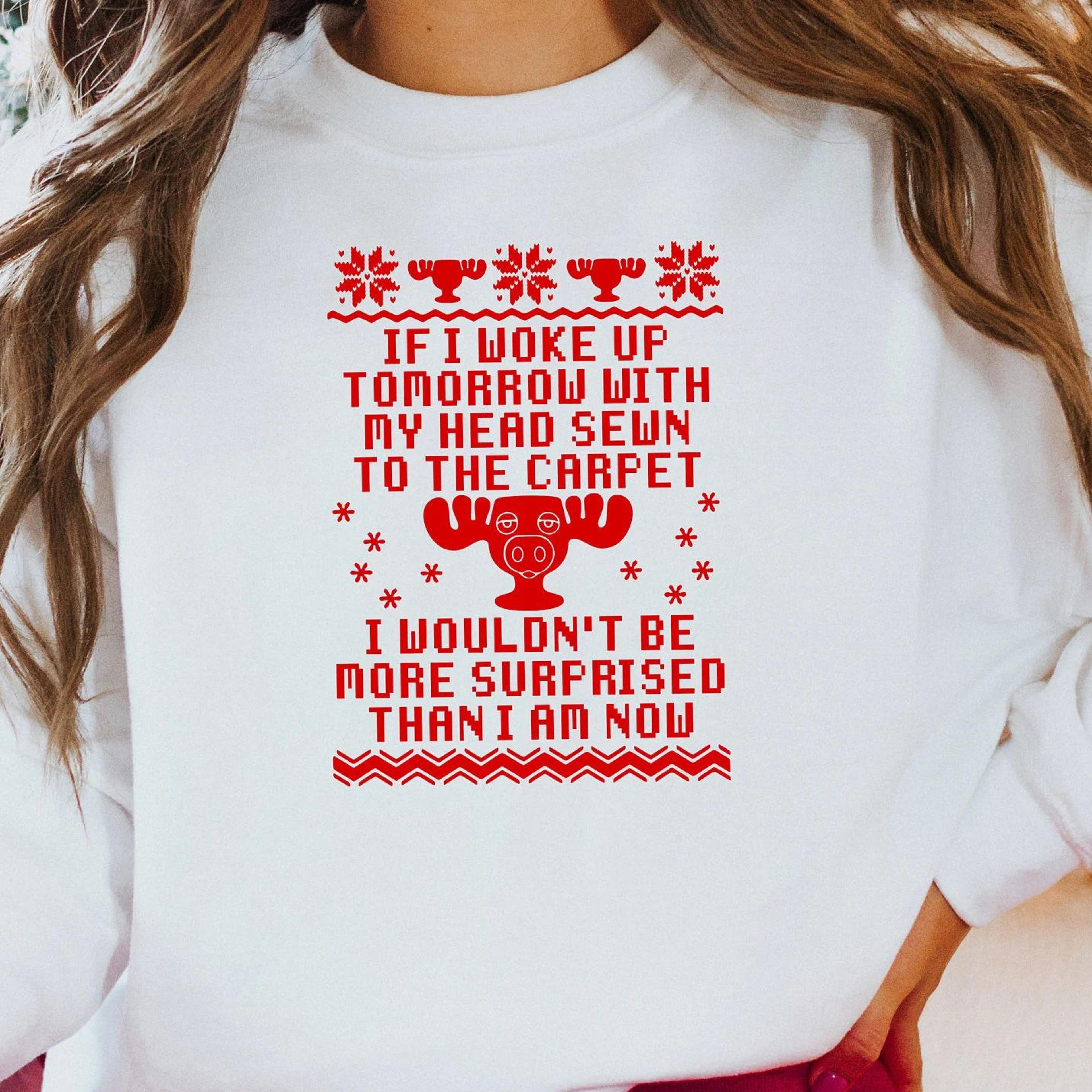 if i woke up with my head sewn to the carpet shirt, national lampoons christmas vacation sweatshirt, griswold tee,