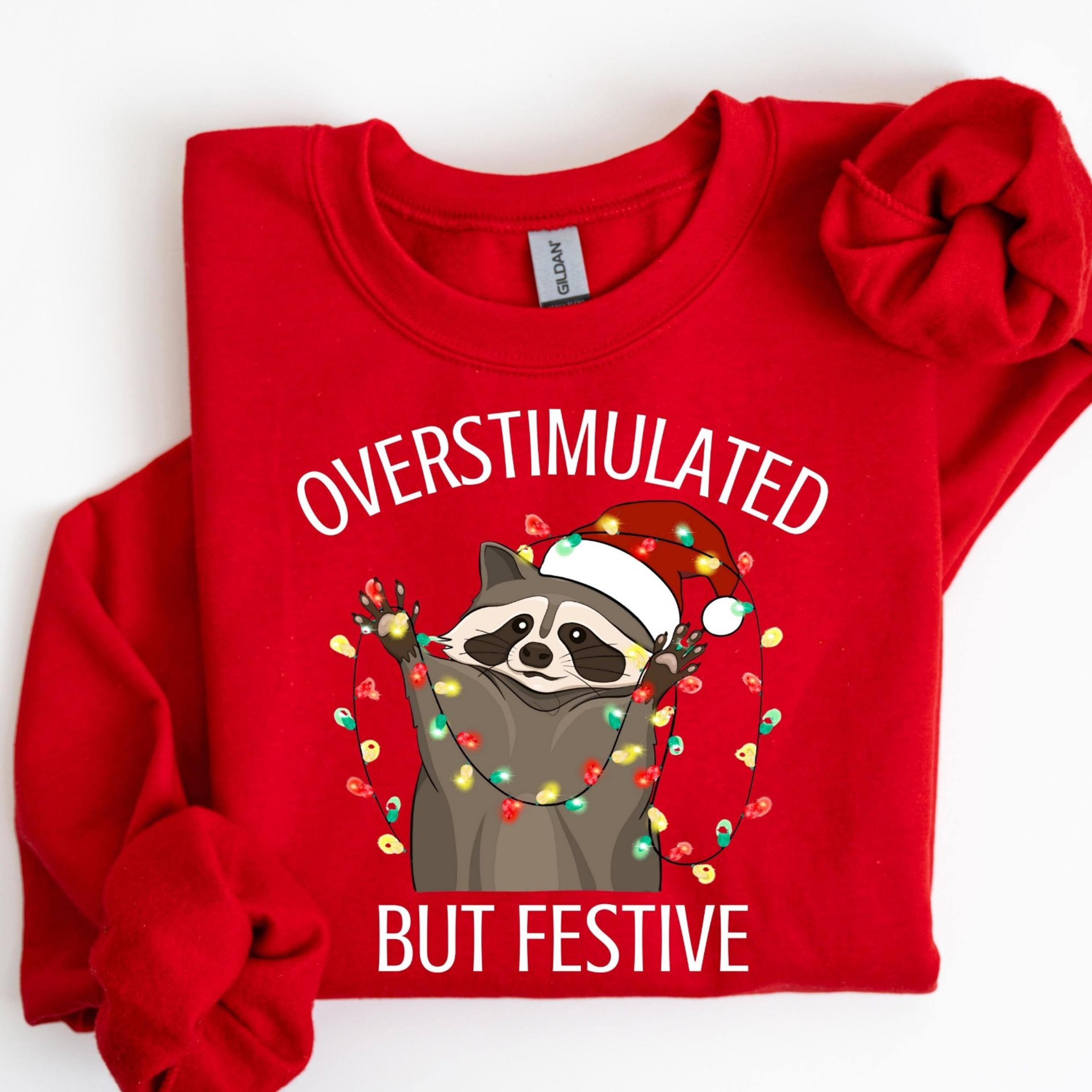 overstimulated but festive raccoon christmas sweatshirt | funny raccoon christmas sweater, raccoon christmas hoodie, fun
