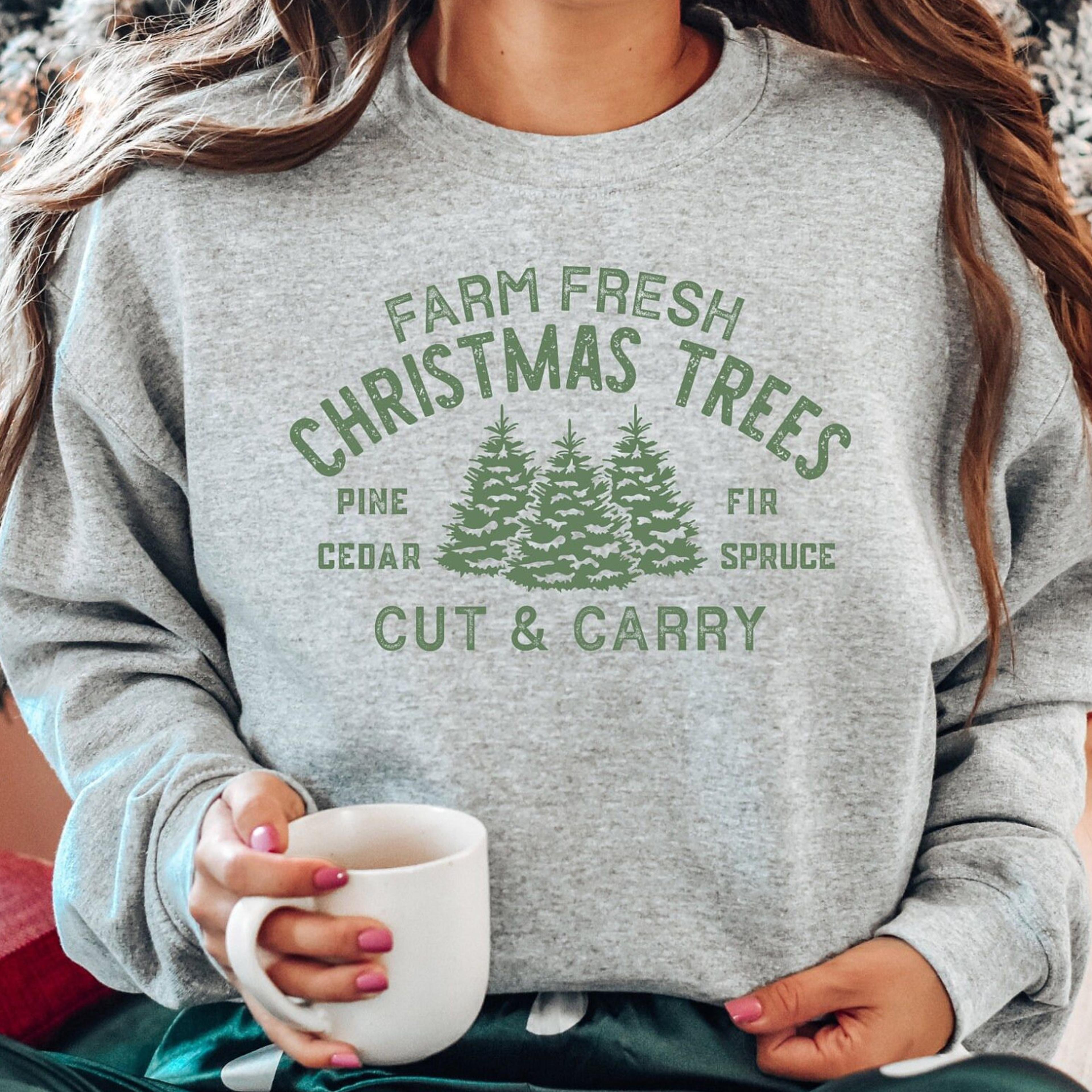 farm fresh christmas trees shirt, pine cedar fir spruce trees shirt, cut and carry shirt, christmas trees sweatshirt,