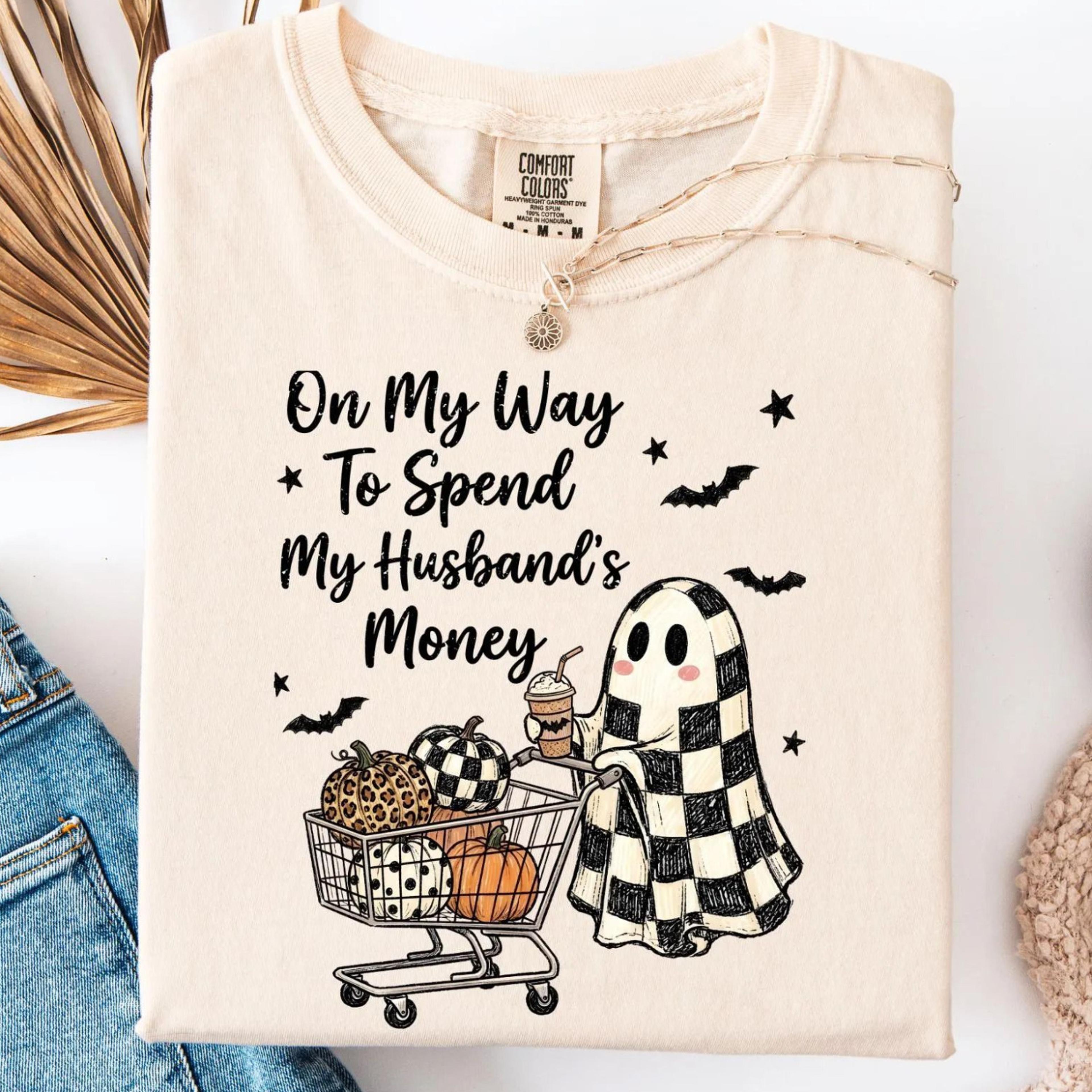 funny halloween ghost t-shirt my way to spend my husbands money spooky sweatshirt