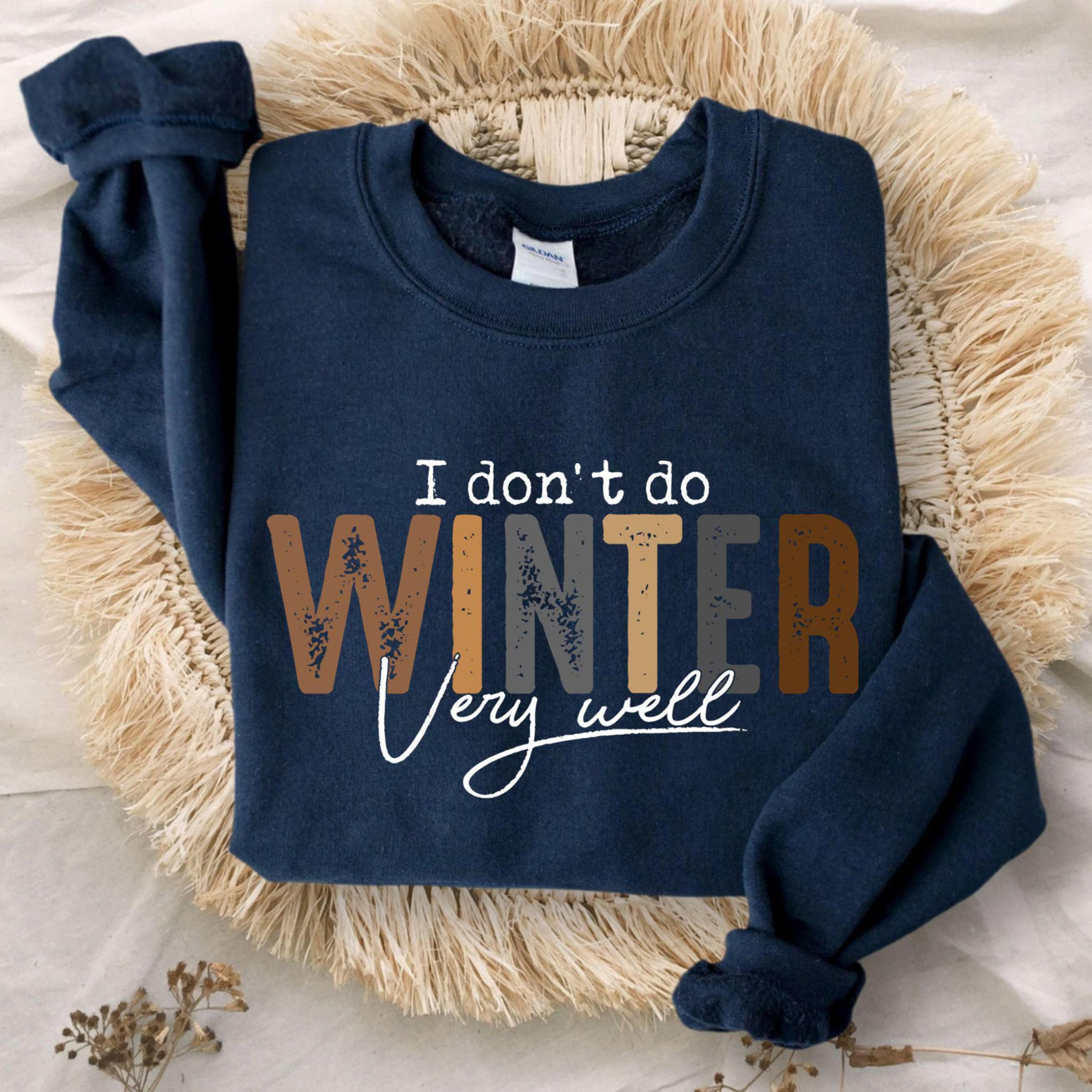 i dont do winter very well t-shirt cozy season winter sweatshirt for women