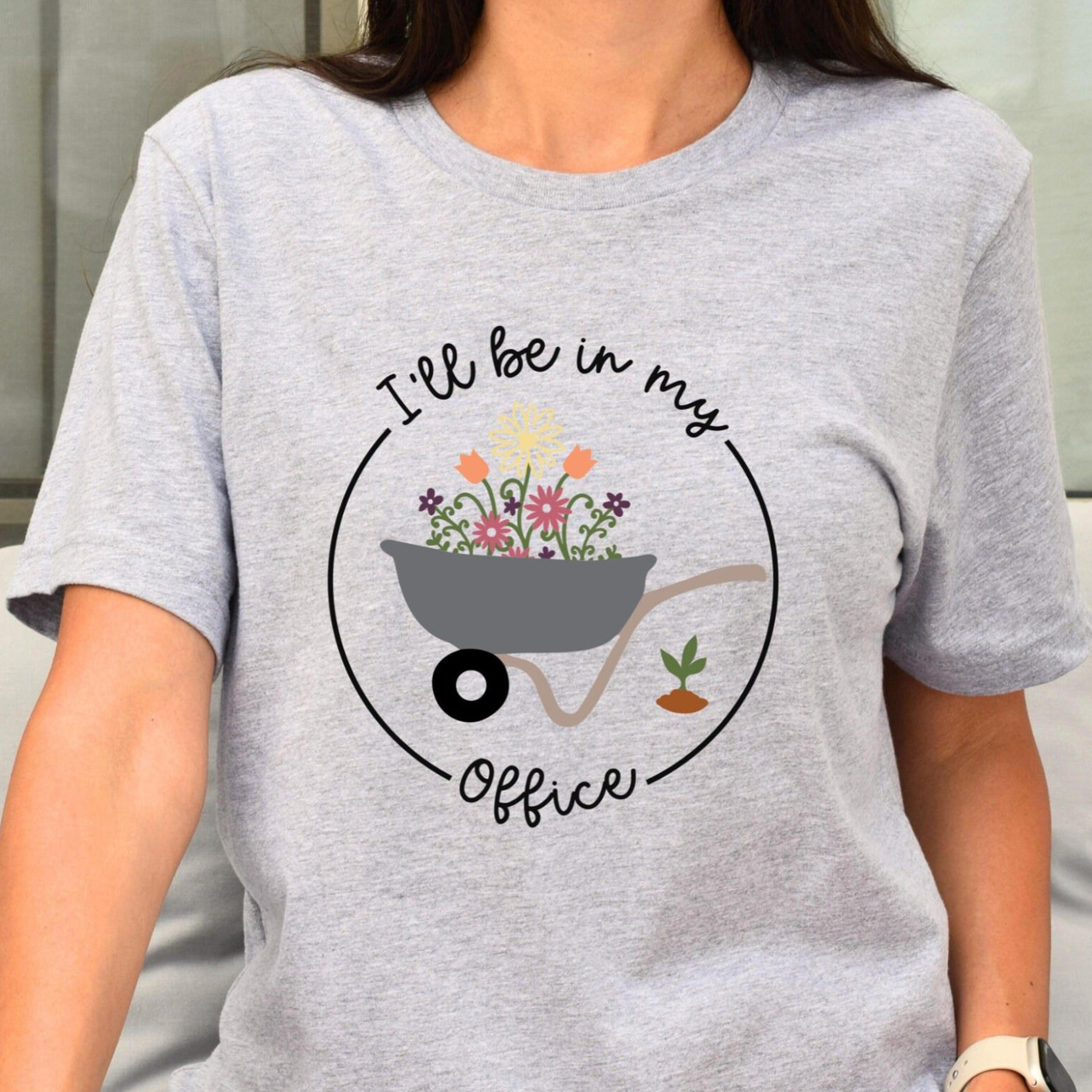 ill be in my office gardening t-shirt funny garden lover sweatshirt for women