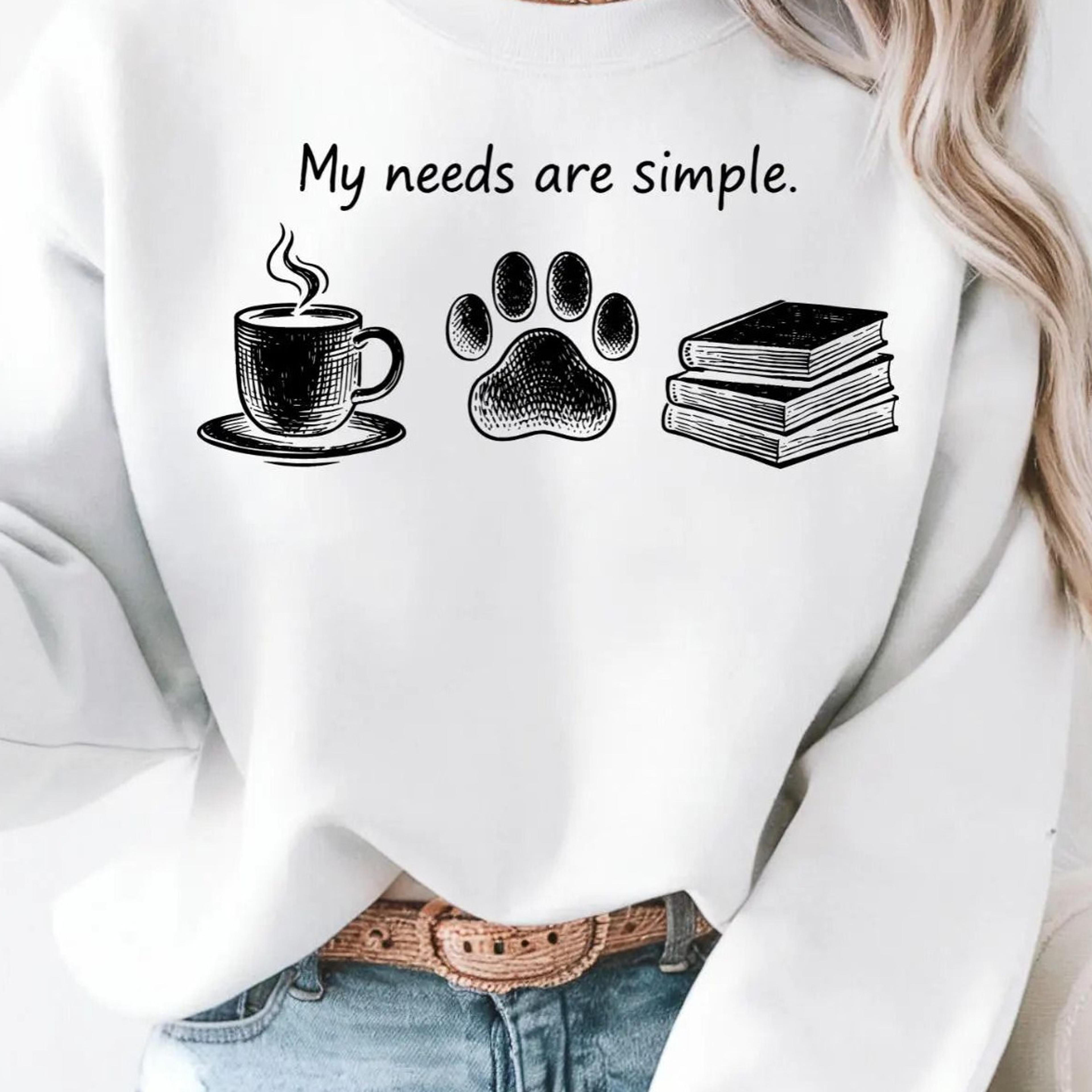 my needs are simple t-shirt coffee books paw print sweatshirt book lover gift
