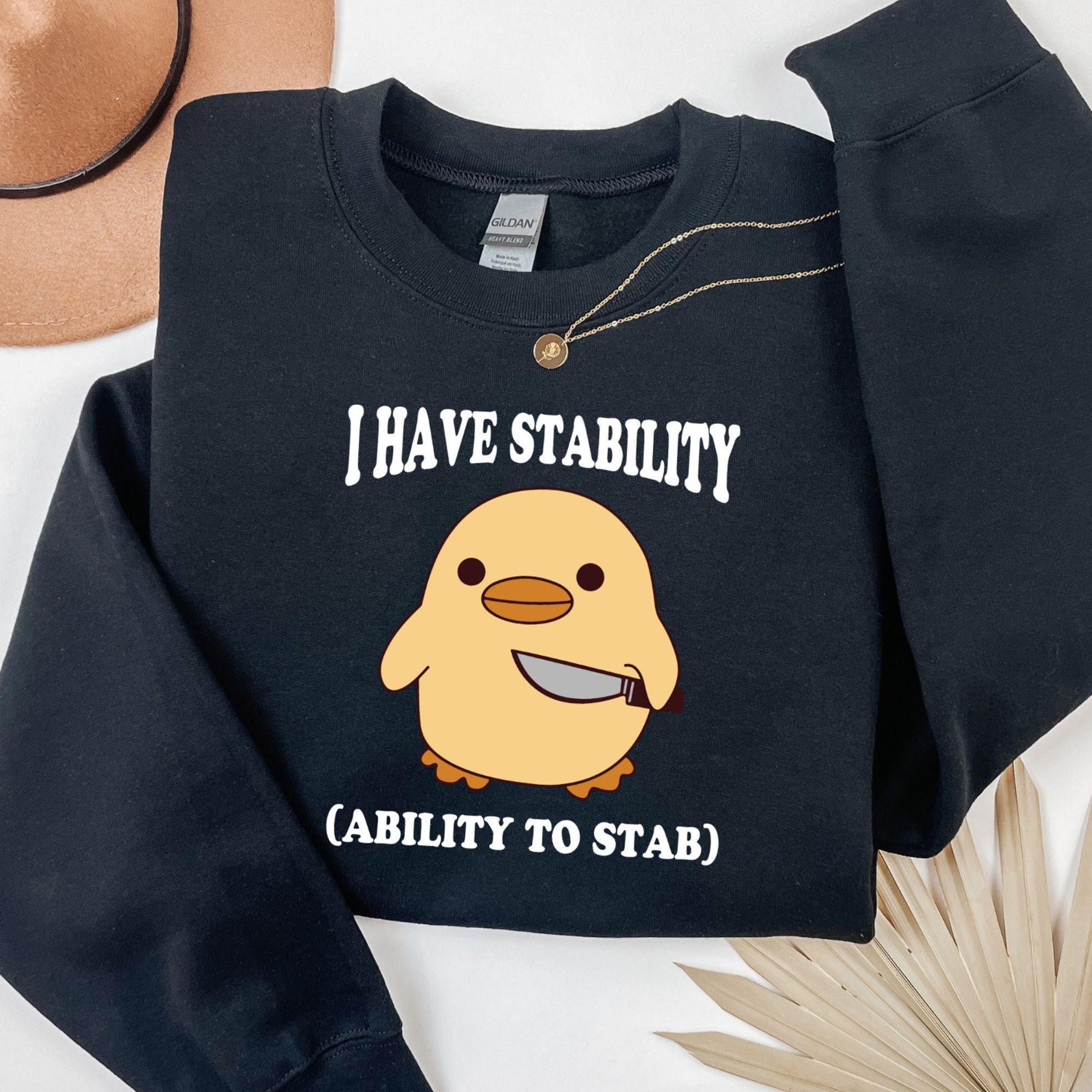 i have stability ability to stab t-shirt funny duck sweatshirt unisex hoodie