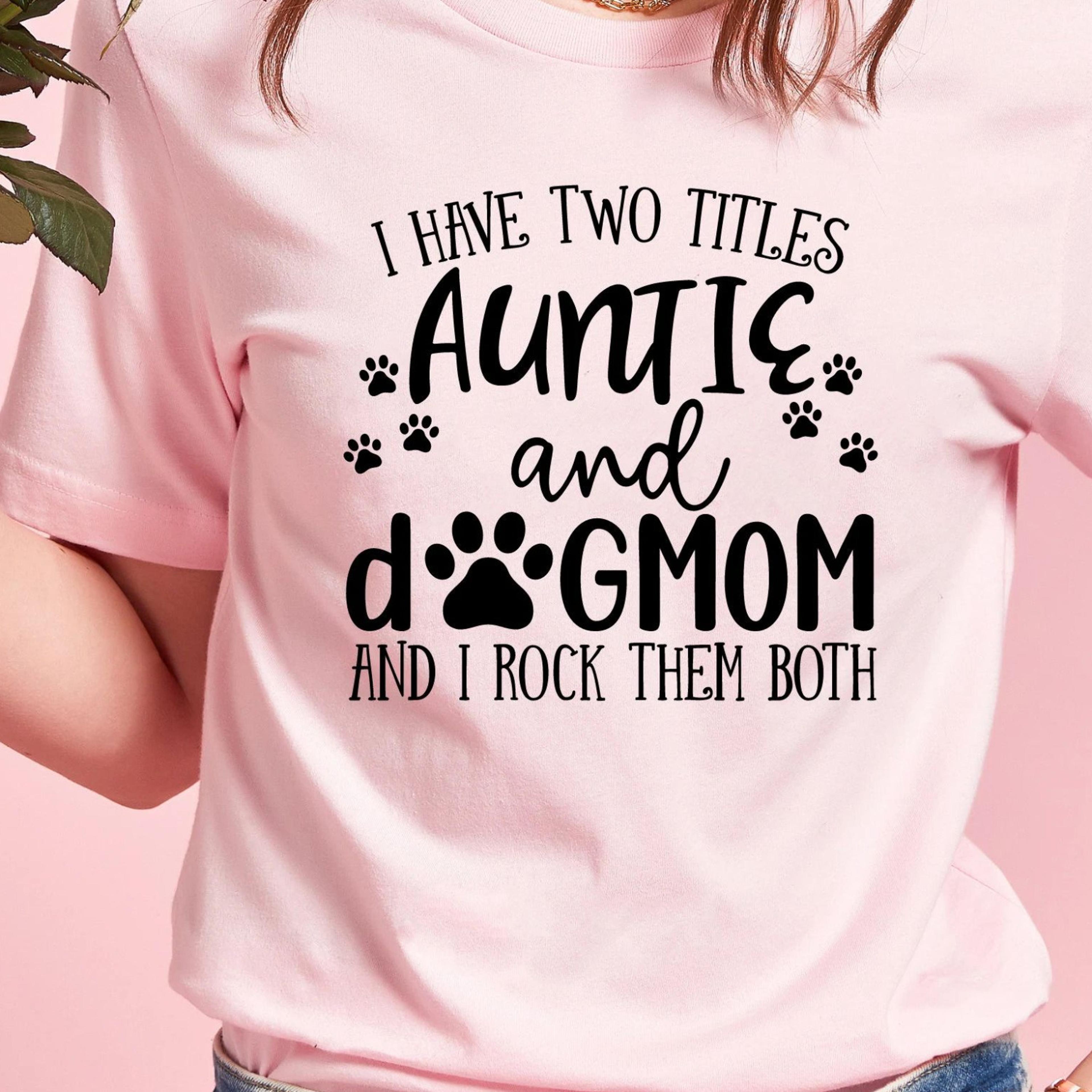 funny aunt dog mom t-shirt dog lover auntie sweatshirt new aunt gift