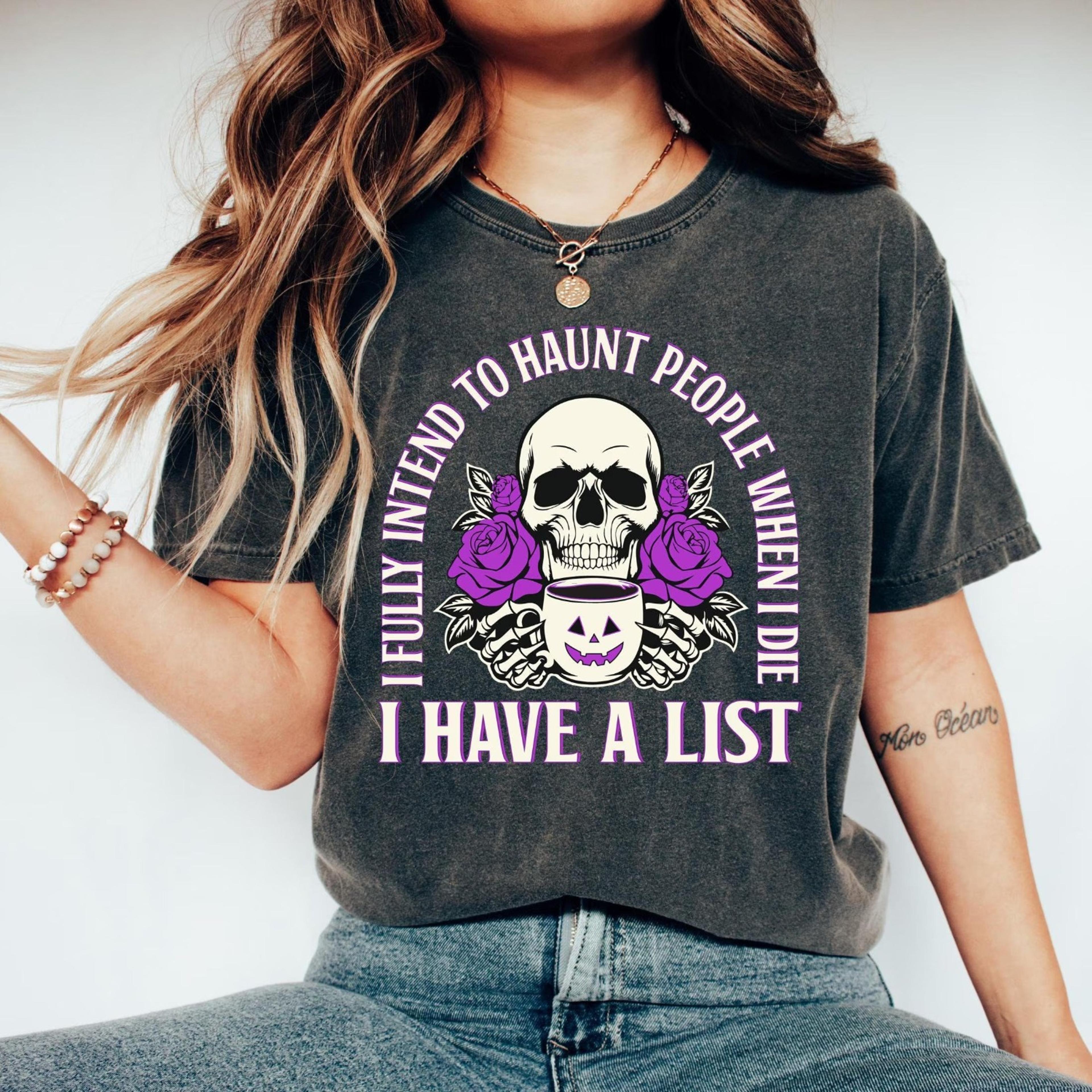 i fully intend to haunt people when i die i have a list shirt, funny halloween t-shirt, spooky halloween skeleton tshirt