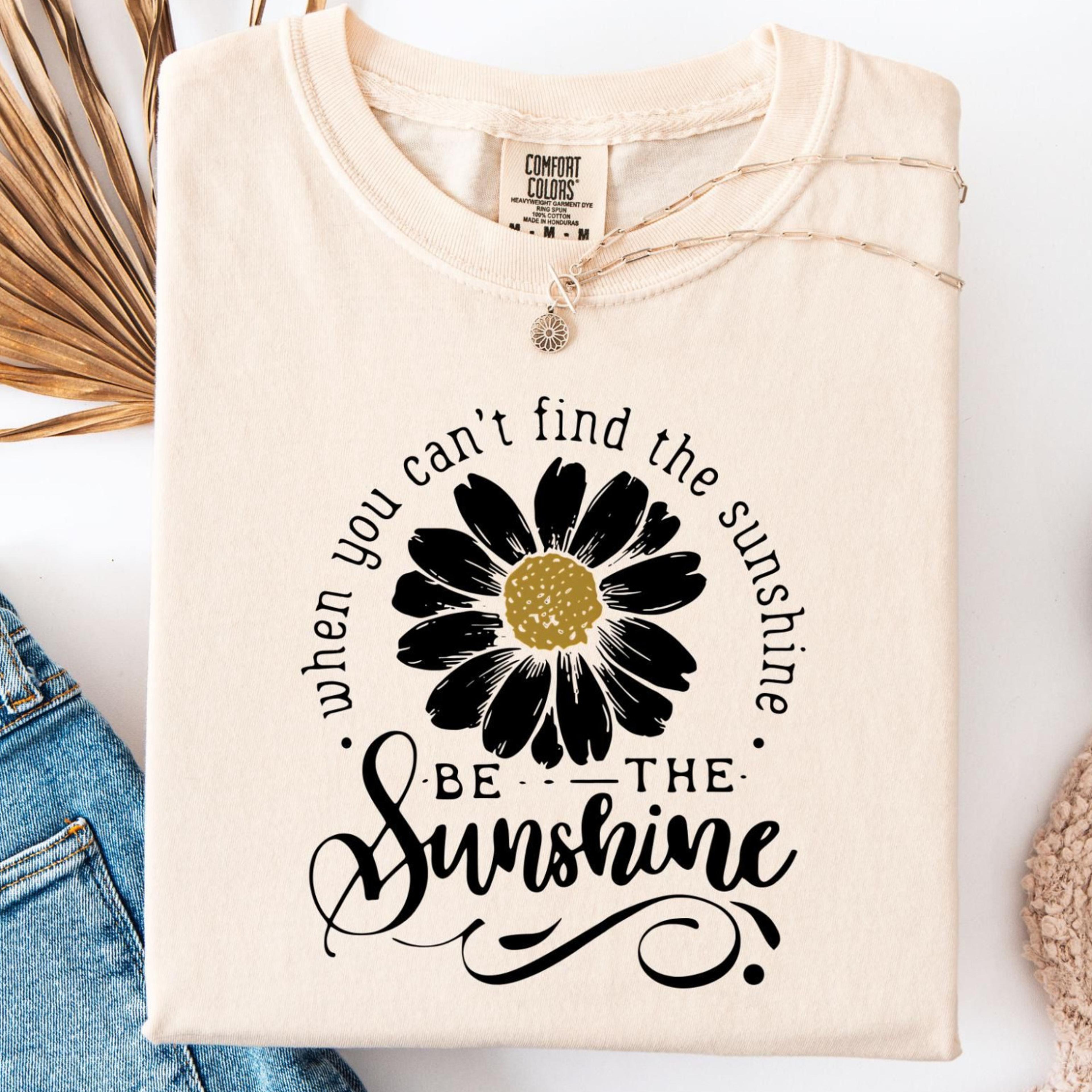 be the sunshine t-shirt positive inspirational quote sweatshirt for women