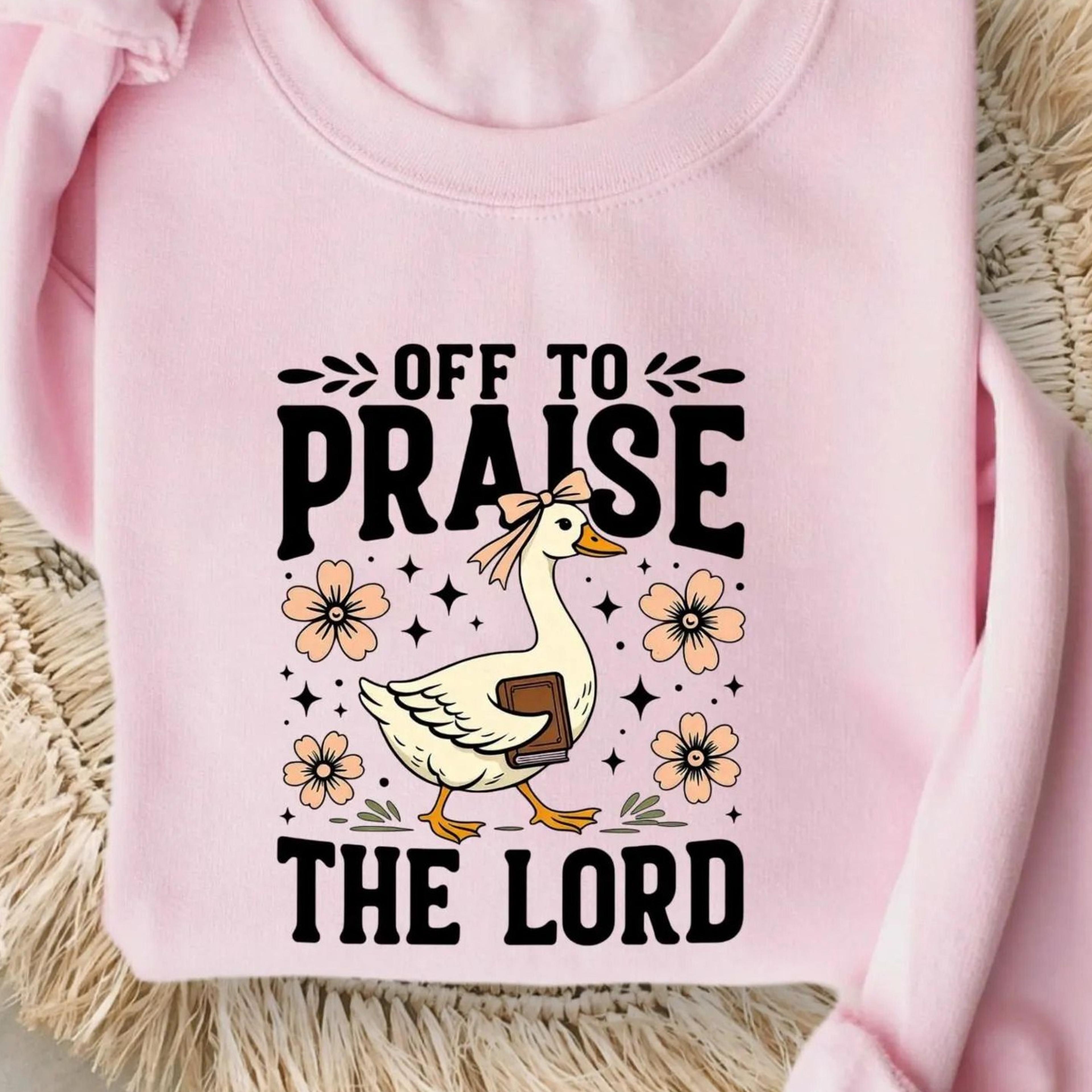 bible verse christian hoodie, faith goose sweat, off to praise the lord sweatshirt, trendy church hoodie, christianity