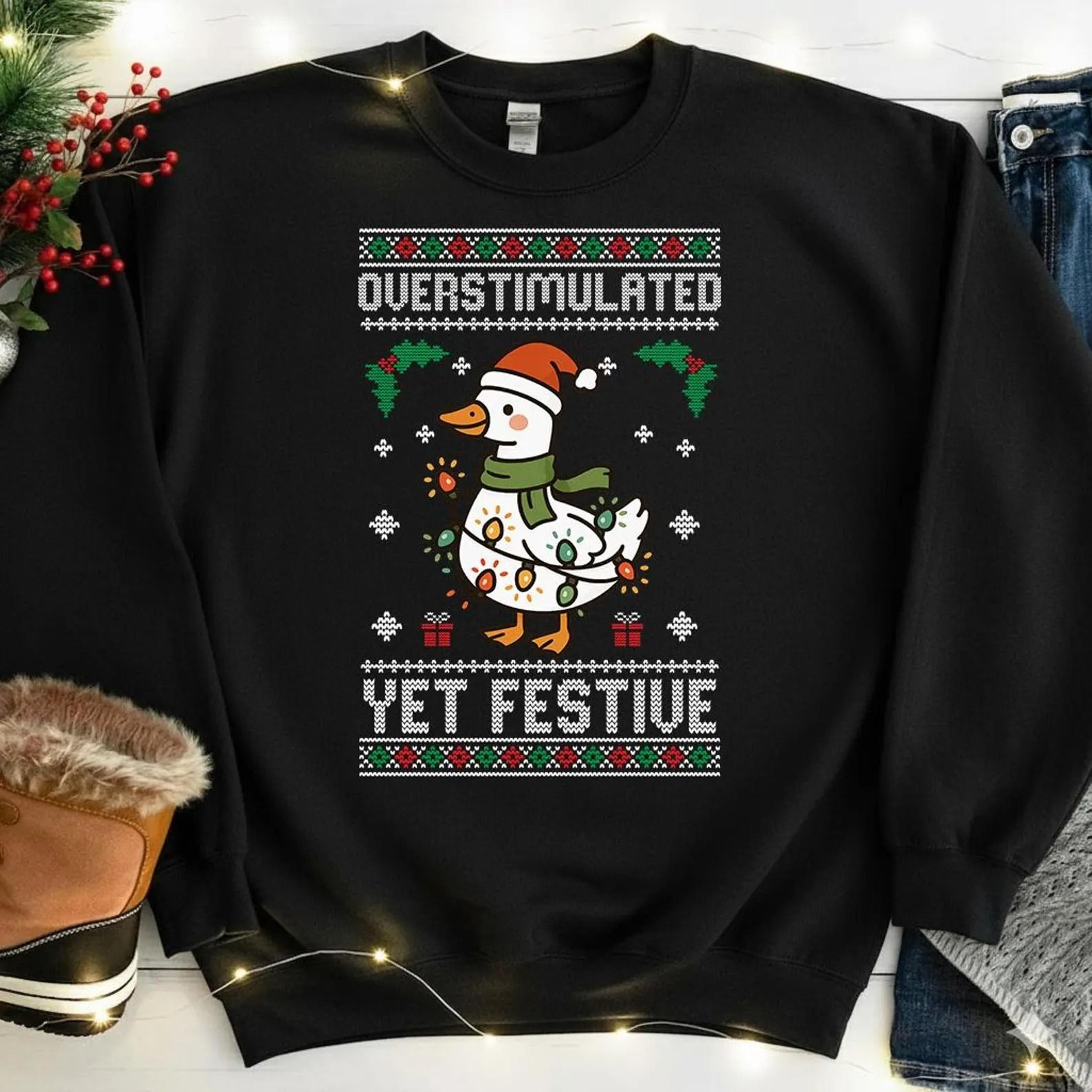 overstimulated yet festive goose sweatshirt, funny ugly christmas jumper, meme holiday sweater, duck lover xmas sweaters