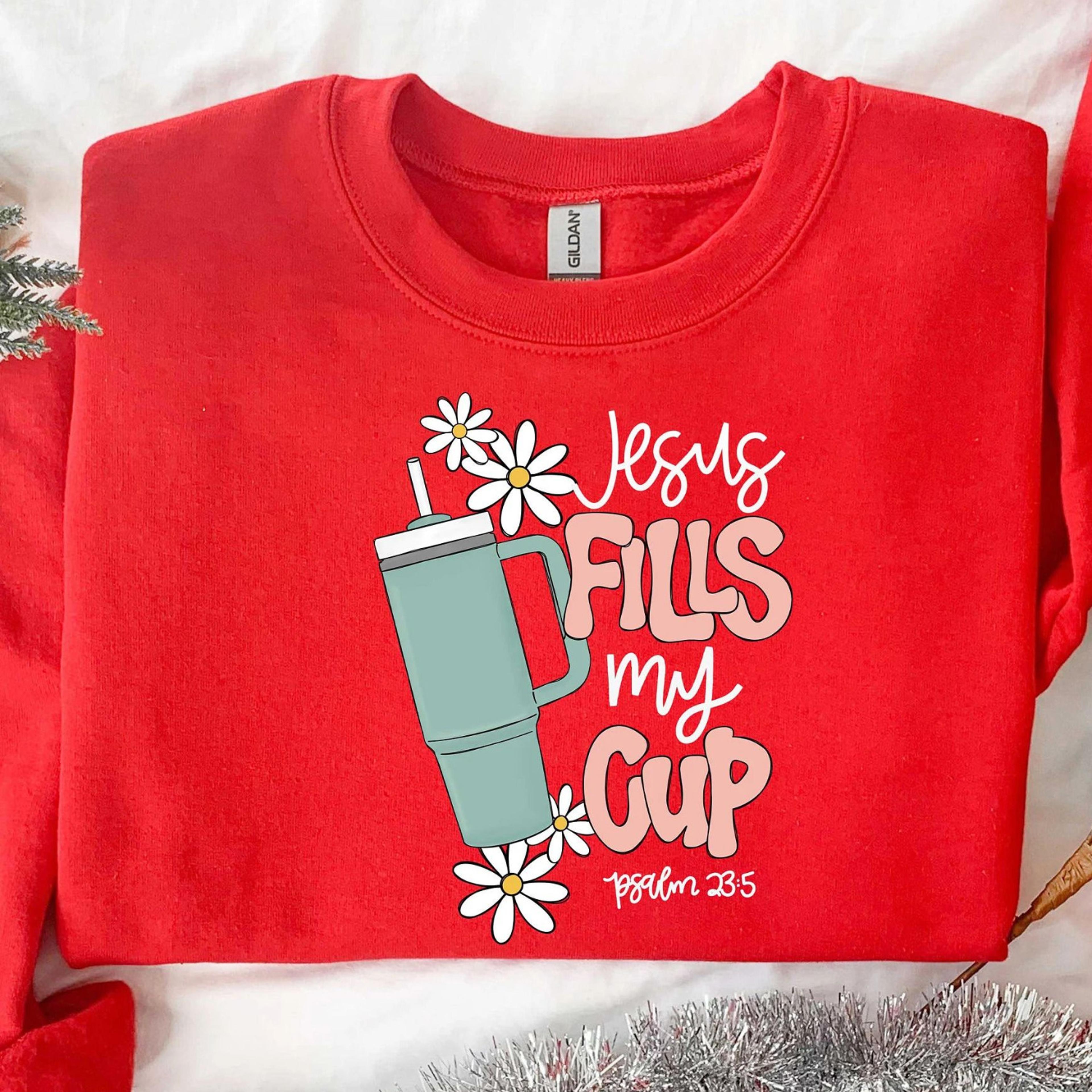 jesus fills my cup t-shirt christian christmas faith holiday sweatshirt