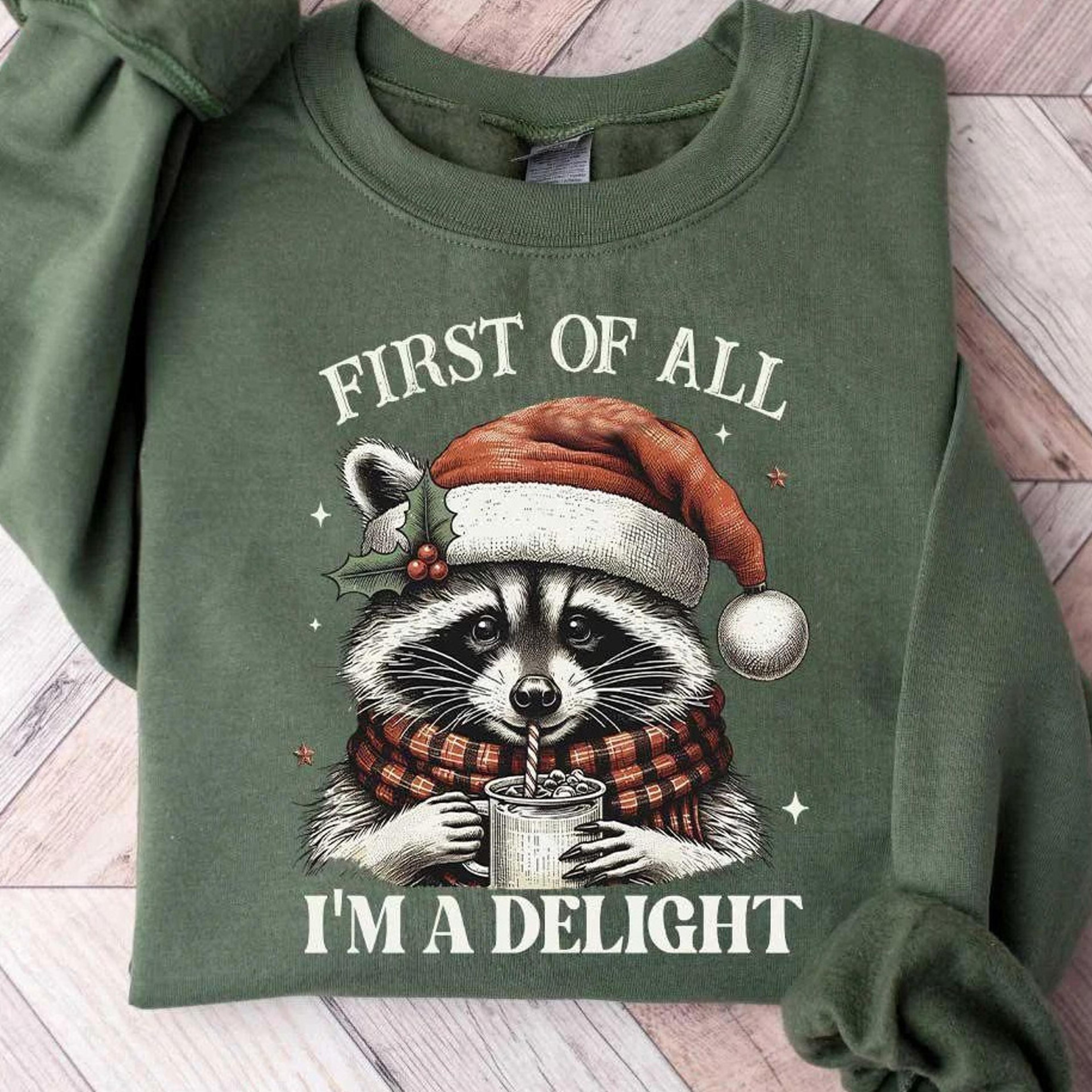 first of all i'm a delight t-shirt funny raccoon sarcastic christmas sweatshirt