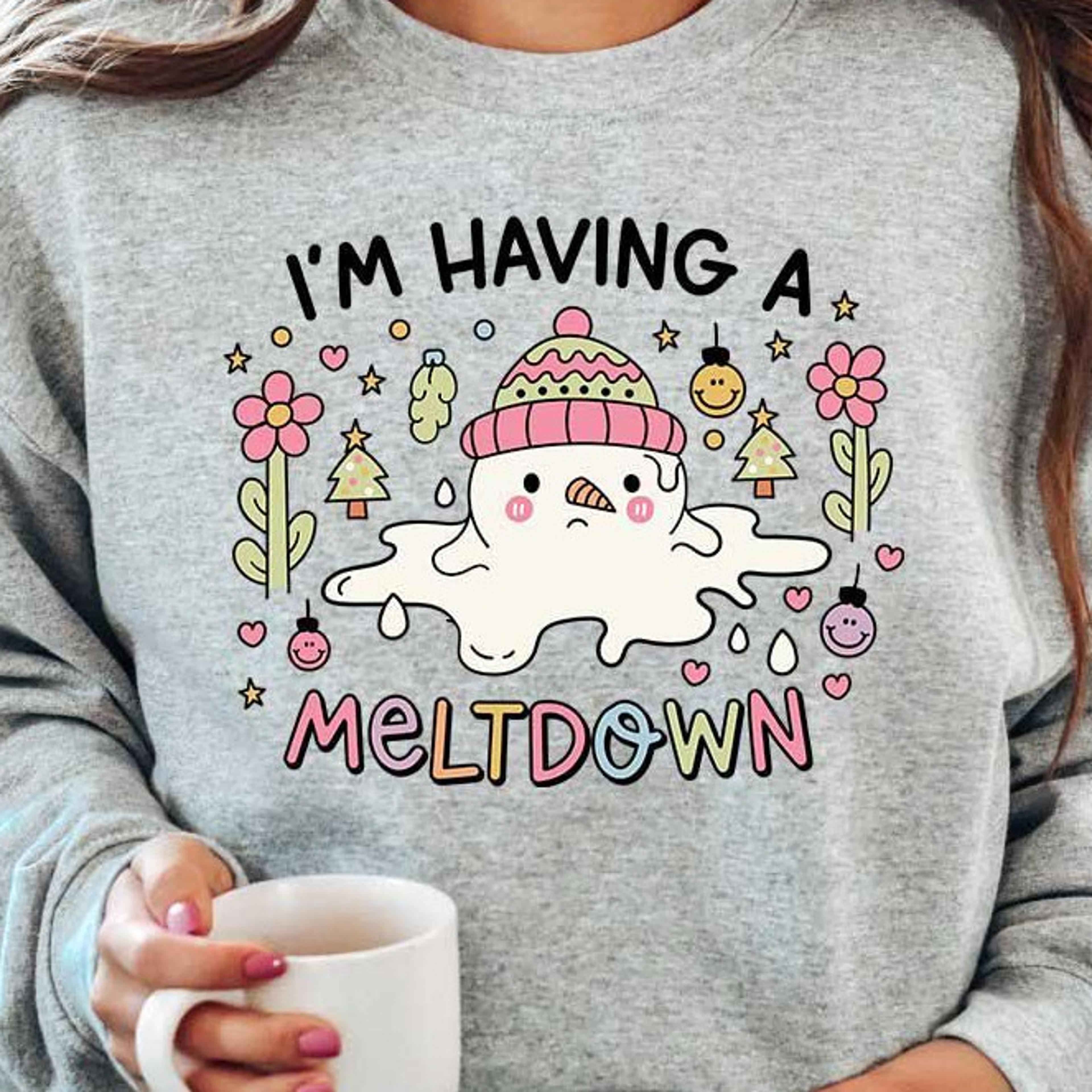 i'm having a meltdown t-shirt funny snowman winter season holiday sweatshirt
