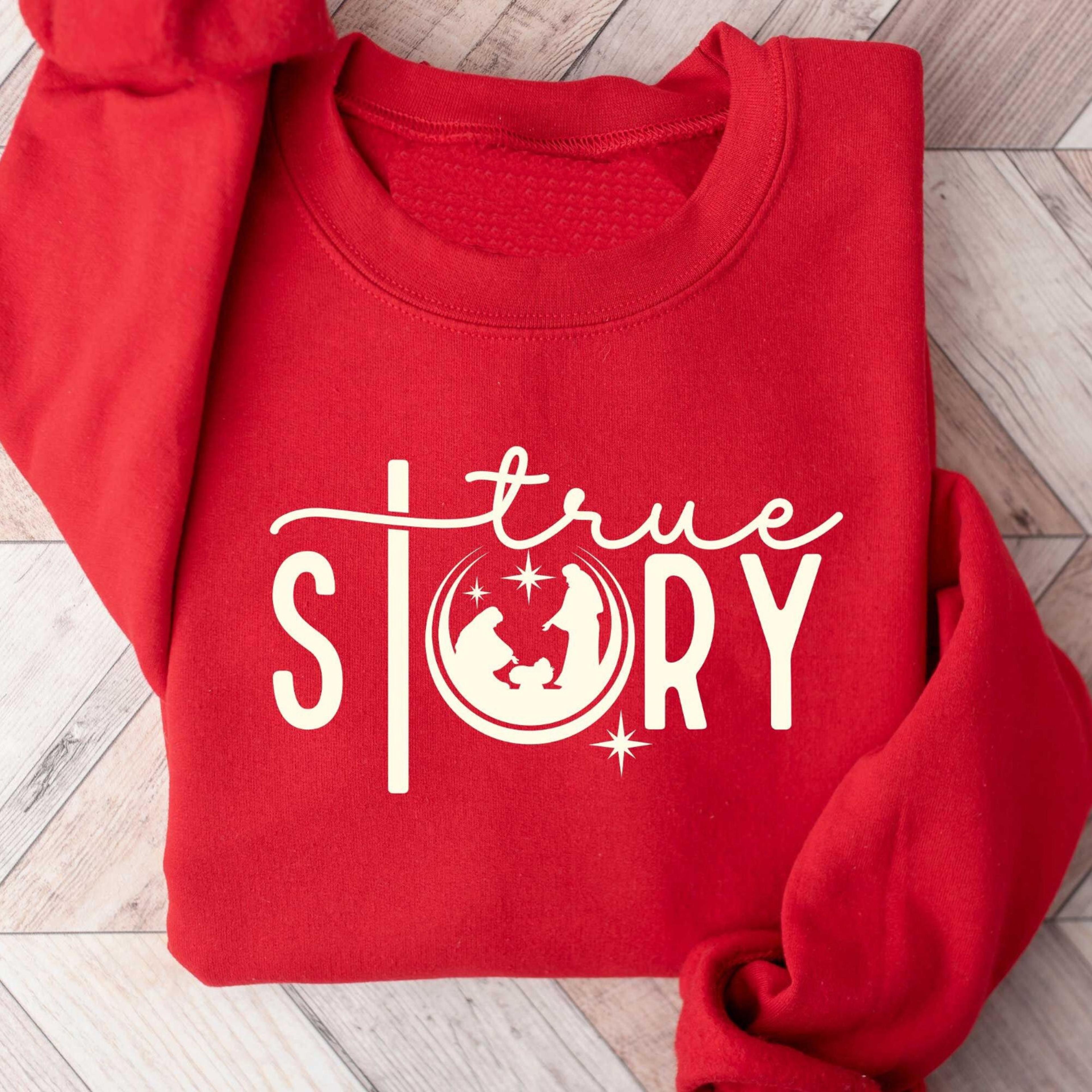 true story nativity t-shirt jesus christian christmas faith holiday sweatshirt t shirt