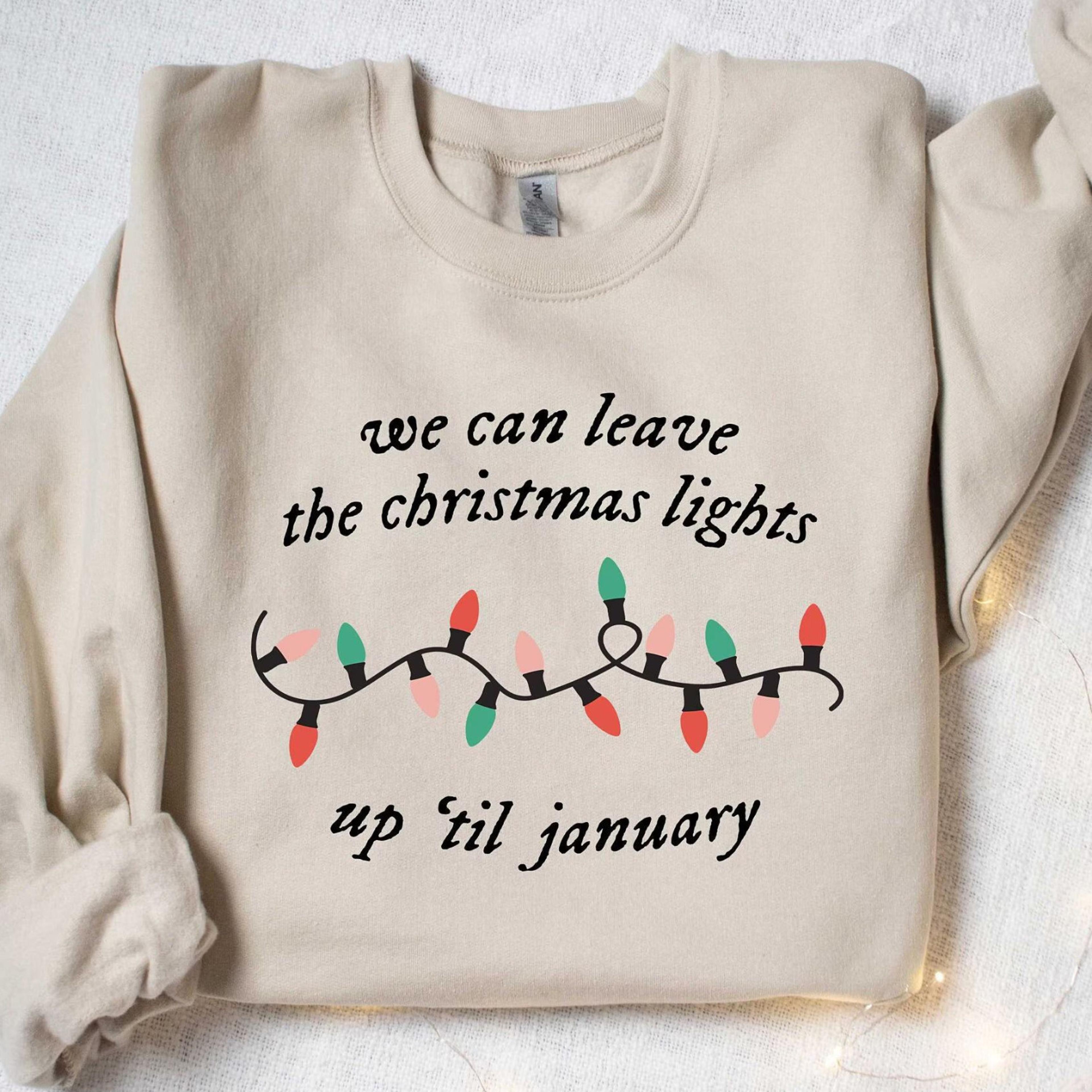 christmas lights up til january t-shirt funny womens family holiday sweatshirt