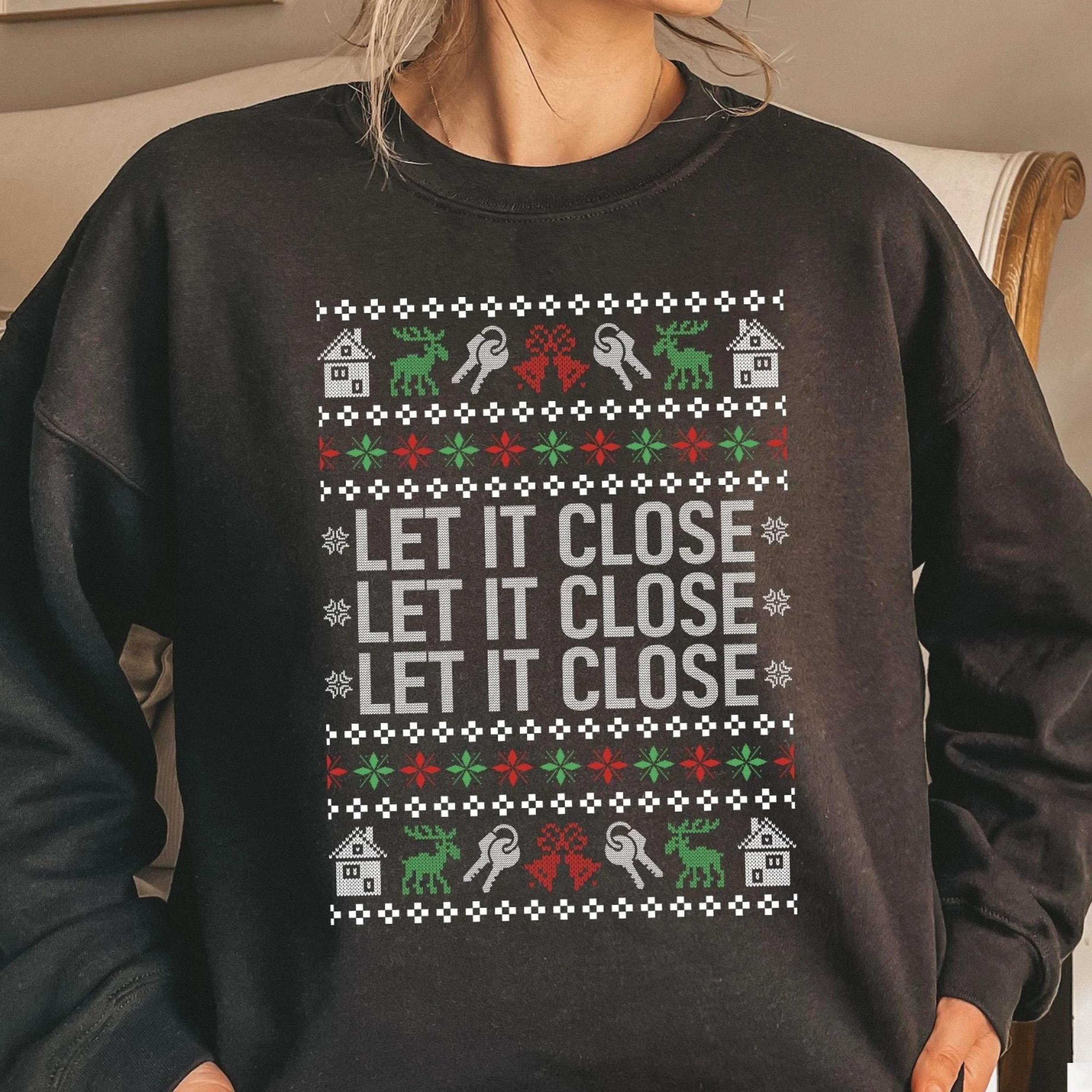 real estate christmas sweatshirt, funny real estate agent christmas gift, let it close real estate christmas tee