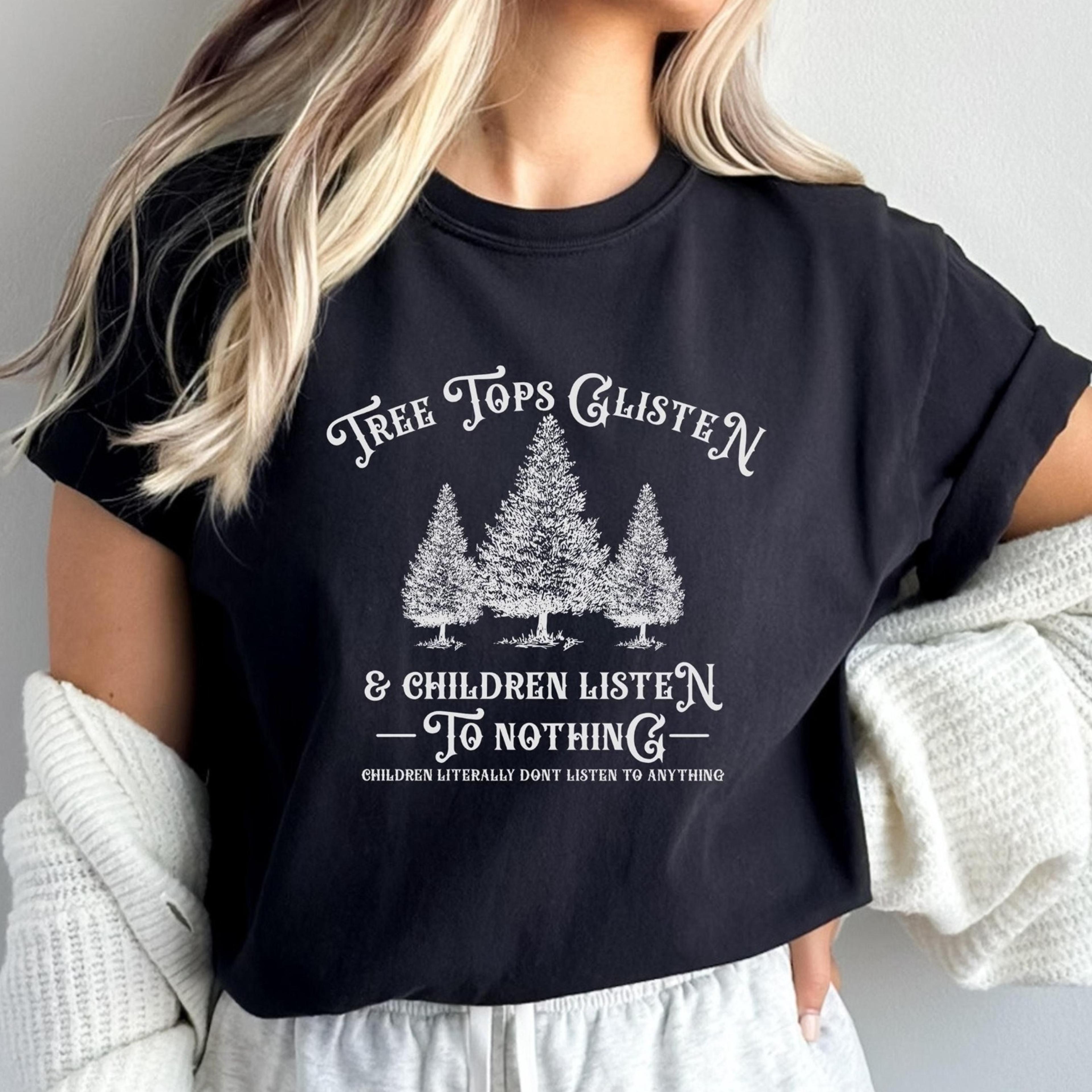 tree tops glistenshirts, tree tops glisten and children listen to nothing shirt, mom christmas, teacher christmas, funny