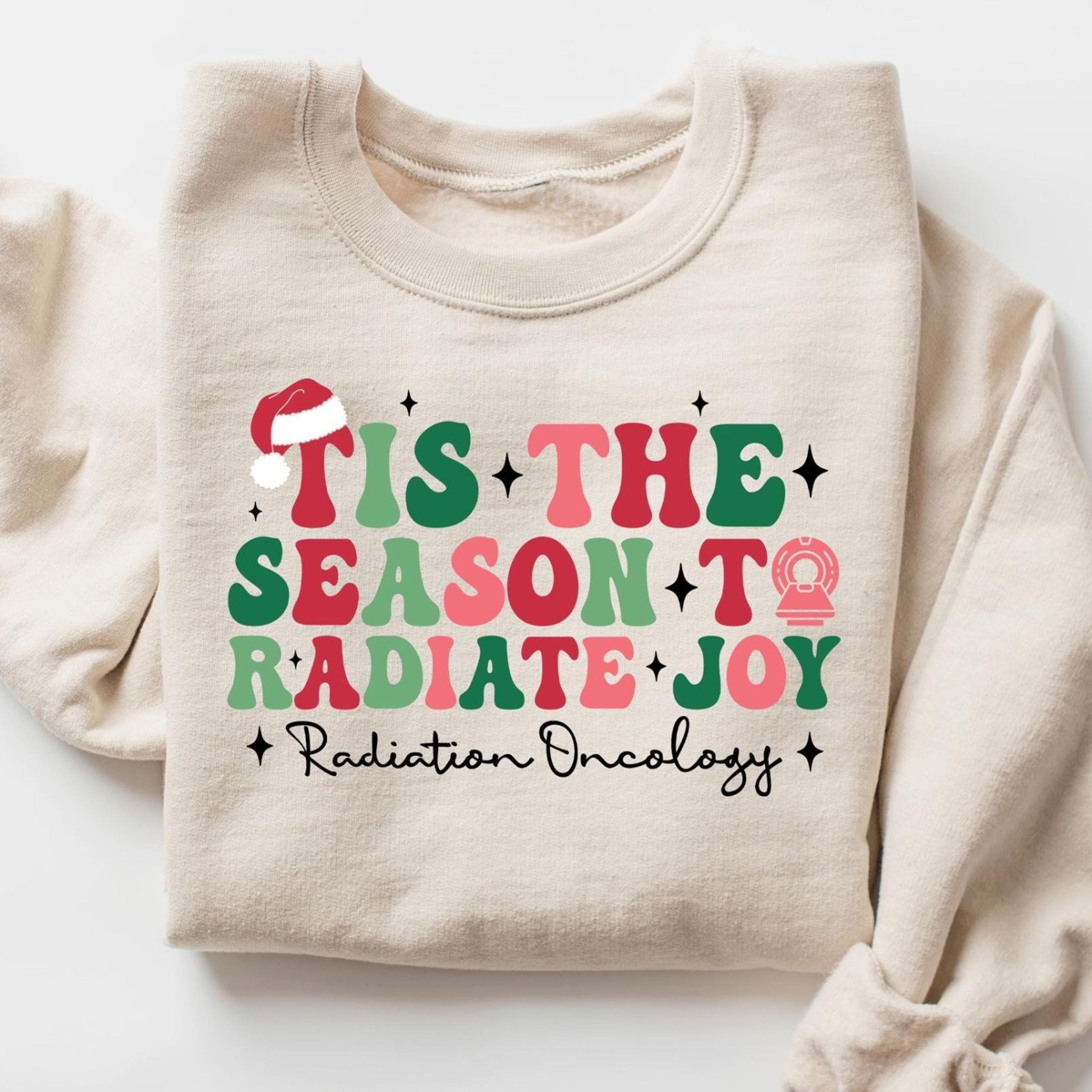tis the season to radiate joy sweatshirt, ugly radiology christmas sweater, funny christmas gifts, radiology tech