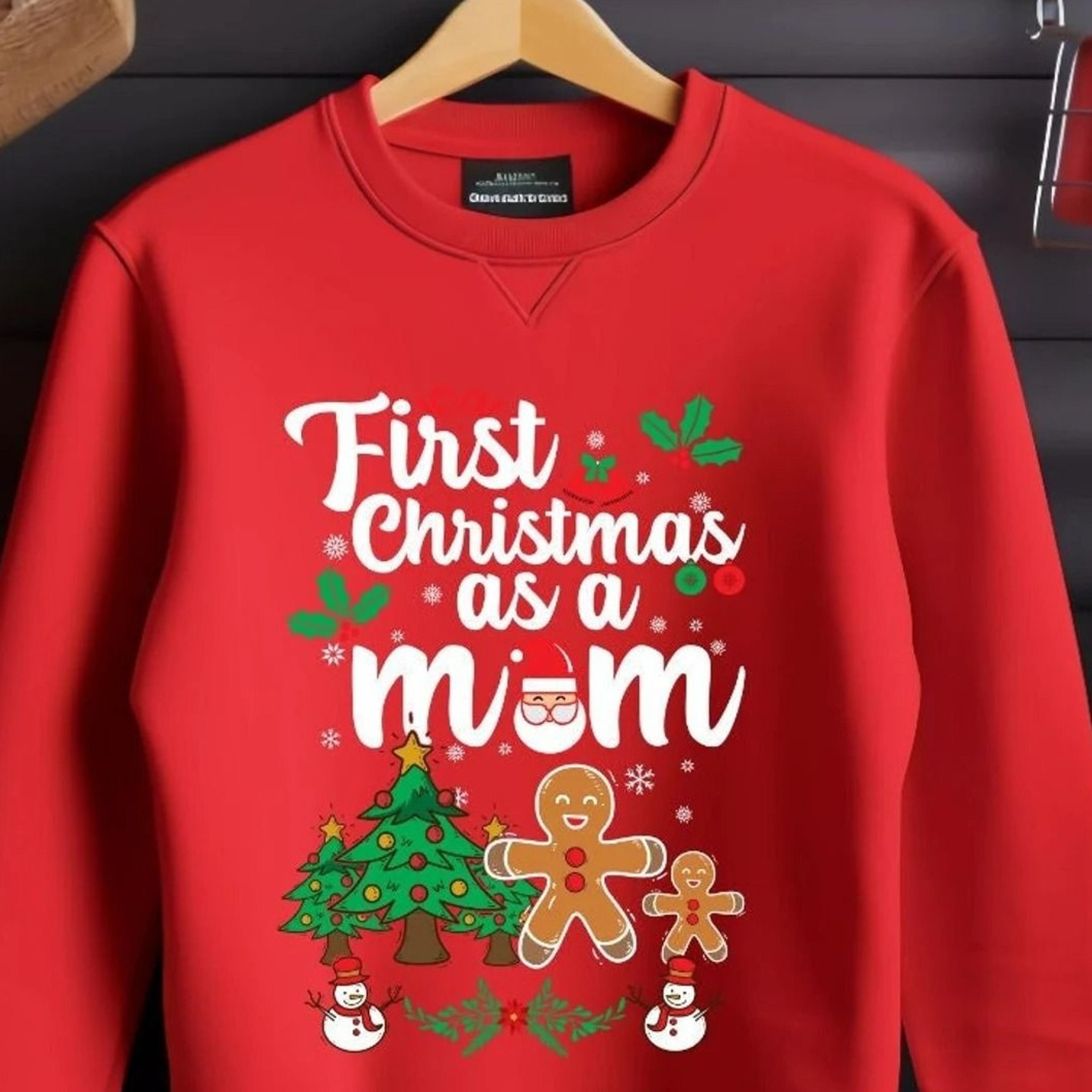 first christmas as a mom sweatshirt funny xmas mama shirt