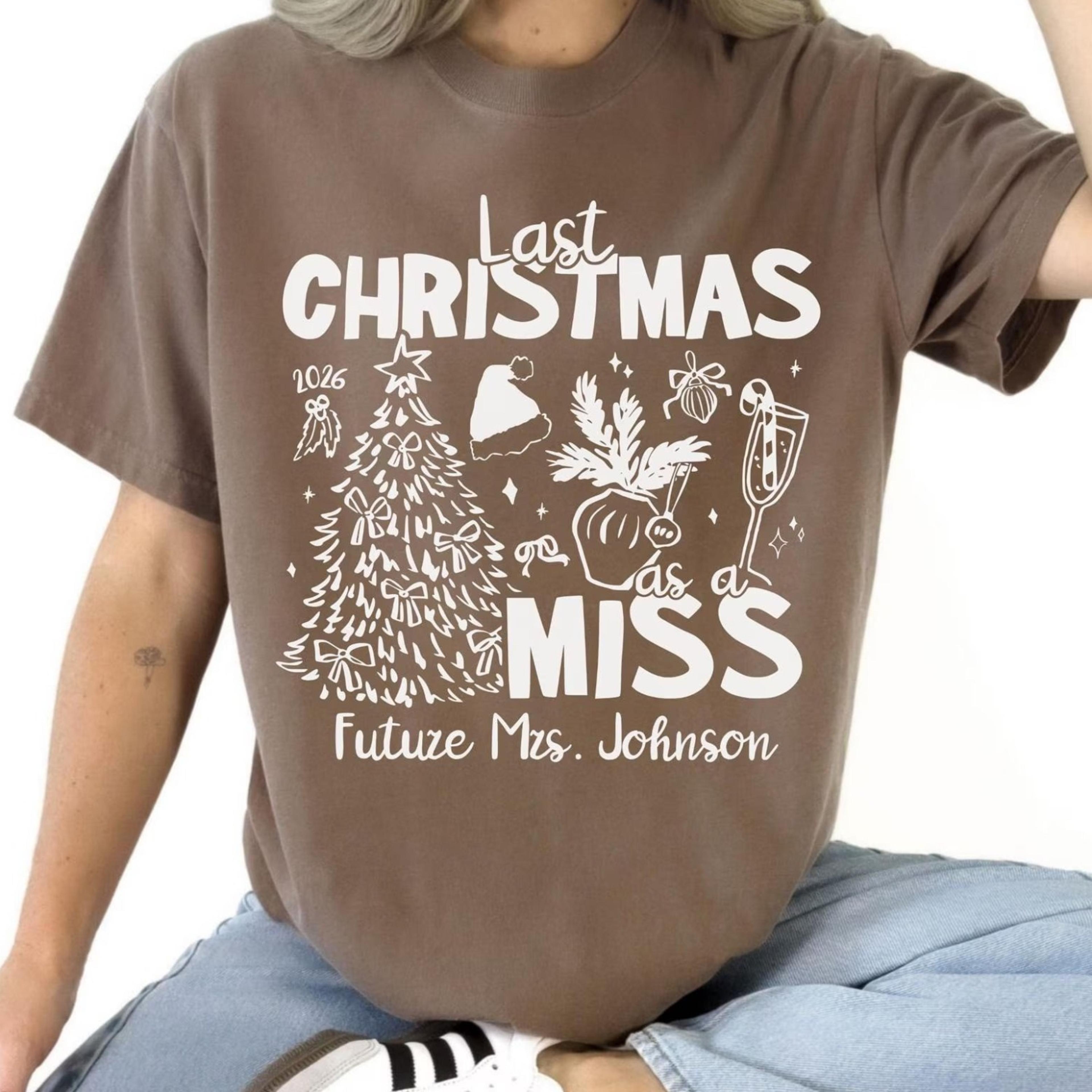 last christmas as a miss tshirt, engaged christmas bride sweatshirt, future mrs christmas sweater, bride to be gift