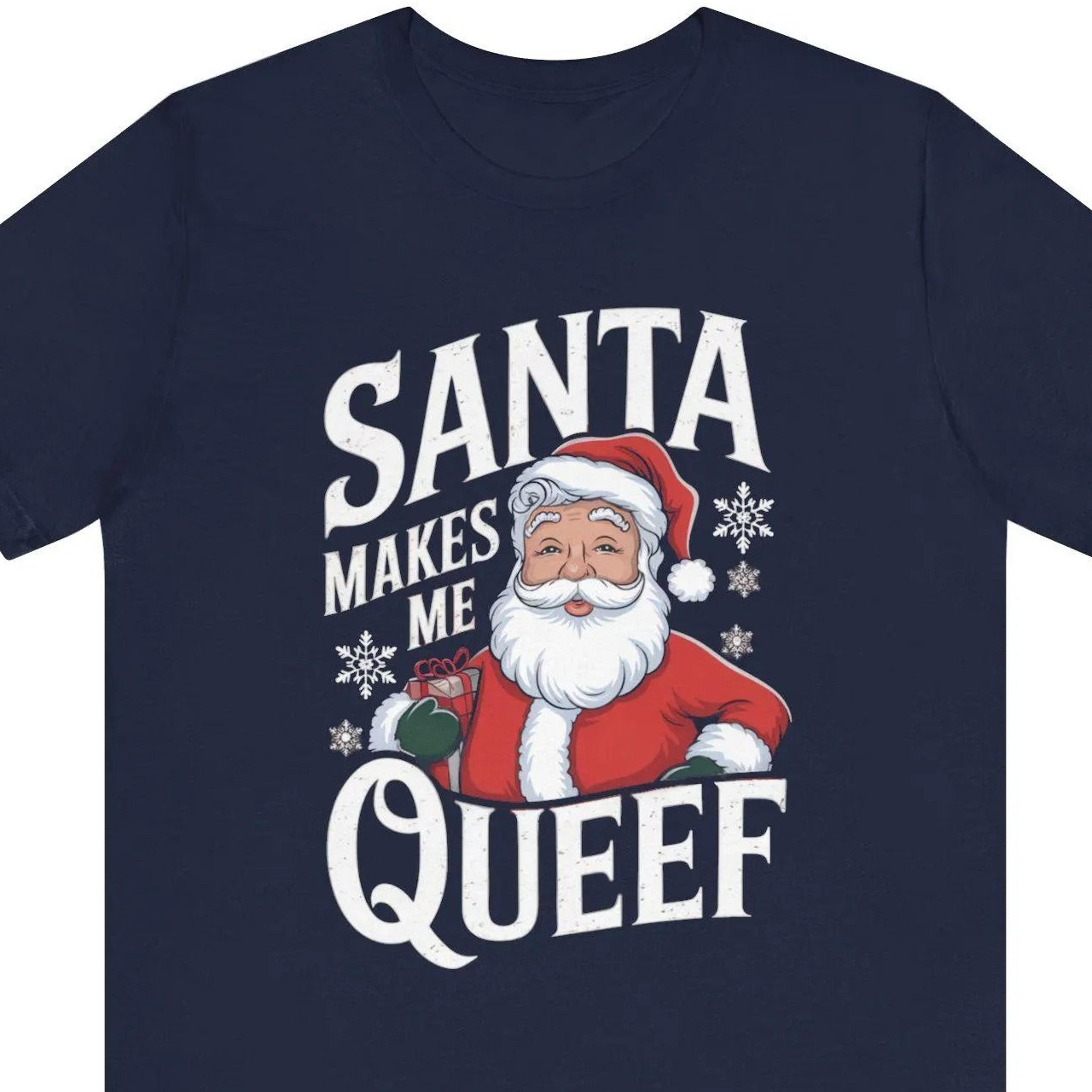 santa makes me queef shirt, naughty christmas humor tee, inappropriate christmas shirt for women, offensive christmas